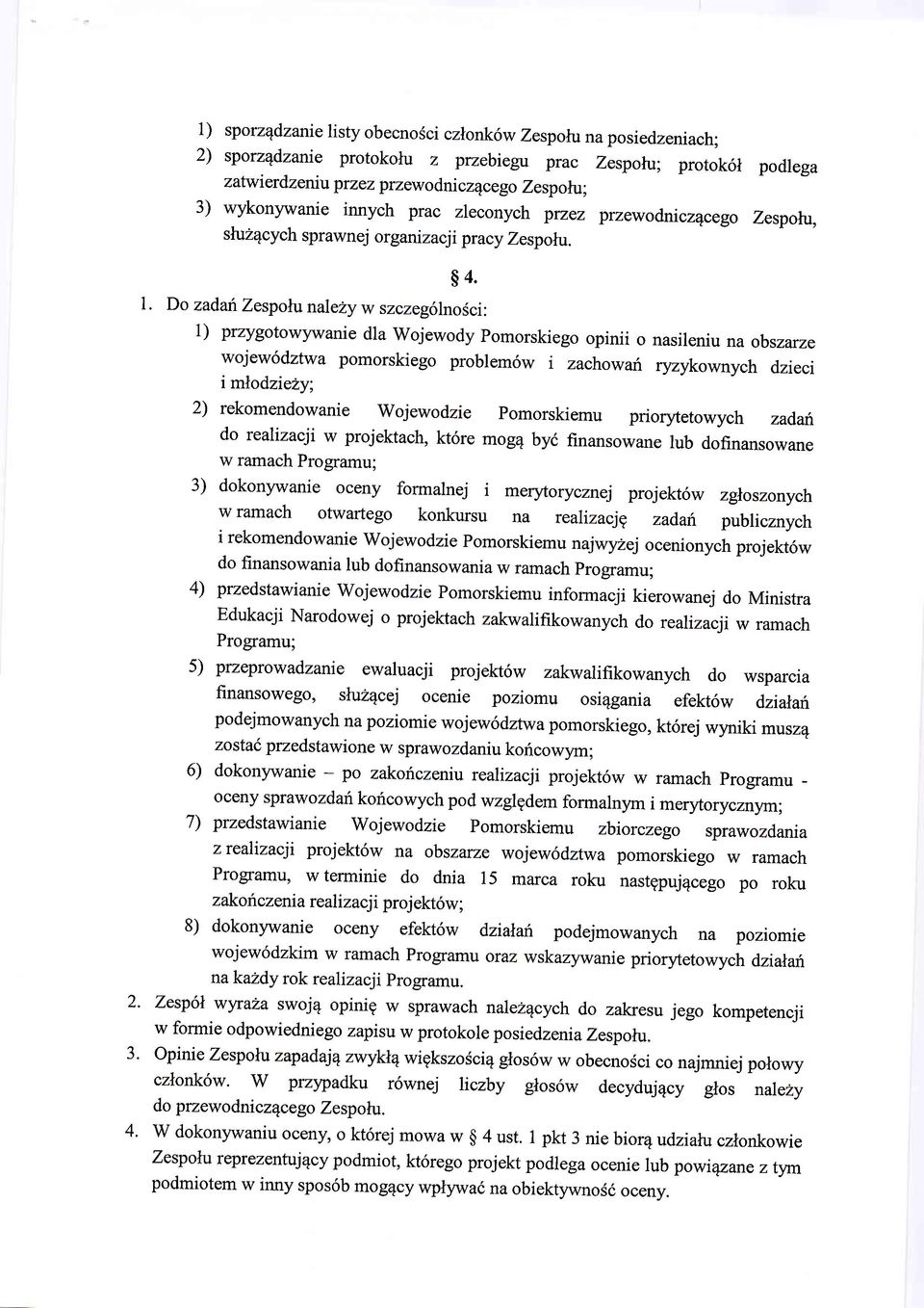 y w szczeg6lnosci: I) przygotowywanie dla Wojewody pomorskiego opinii o wojew6dztwa pomorskiego problem6w i zachowah imlodzie?vl. nasileniu na obszarze ryzykownych dzieci 2. a J.