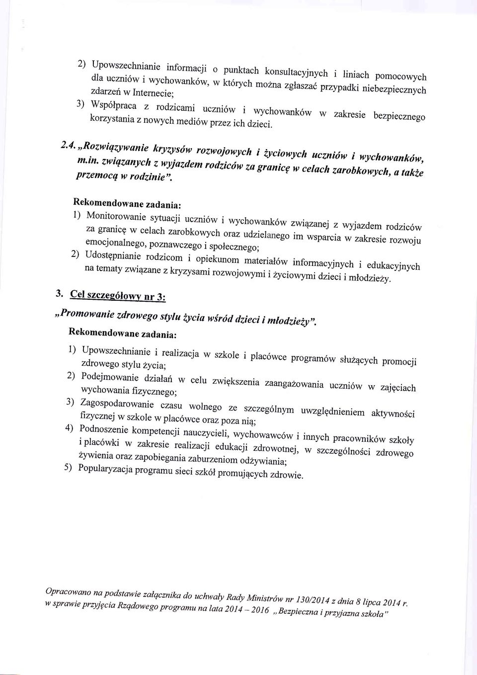 wsp6lpraca z rodzicami uczni6w i wychowank6w w zakresie bezpiecznego korzystania z nowych medi6w przezich dzieci. 2'4"'Rozwiqzywanie kryzystiw rozwojowych i iyciowych ucznidw i wychowankdw, m.in.