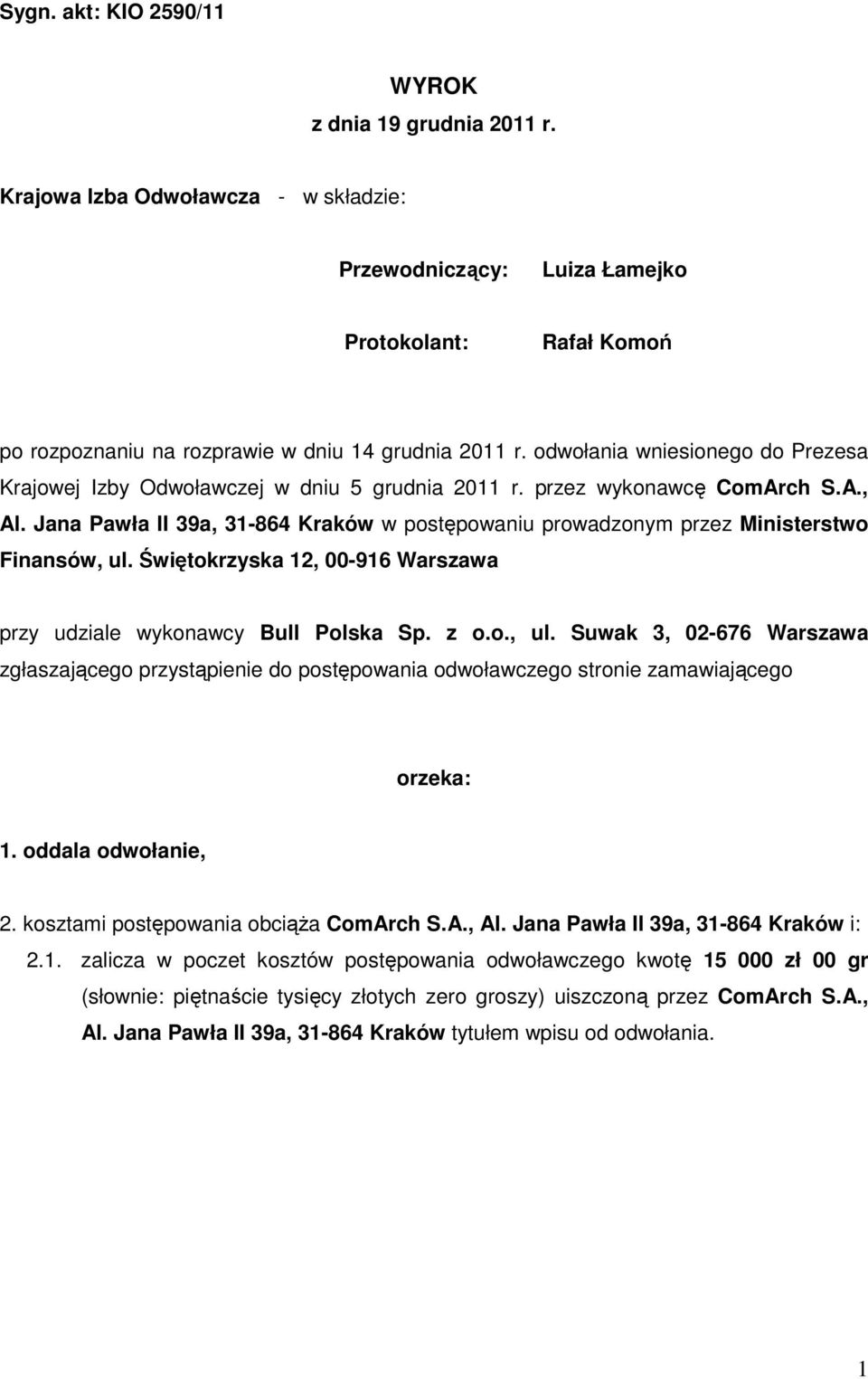 odwołania wniesionego do Prezesa Krajowej Izby Odwoławczej w dniu 5 grudnia 2011 r. przez wykonawcę ComArch S.A., Al.