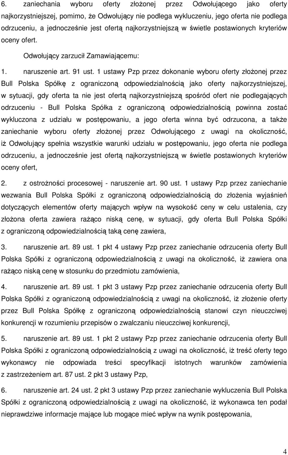 1 ustawy Pzp przez dokonanie wyboru oferty złożonej przez Bull Polska Spółkę z ograniczoną odpowiedzialnością jako oferty najkorzystniejszej, w sytuacji, gdy oferta ta nie jest ofertą