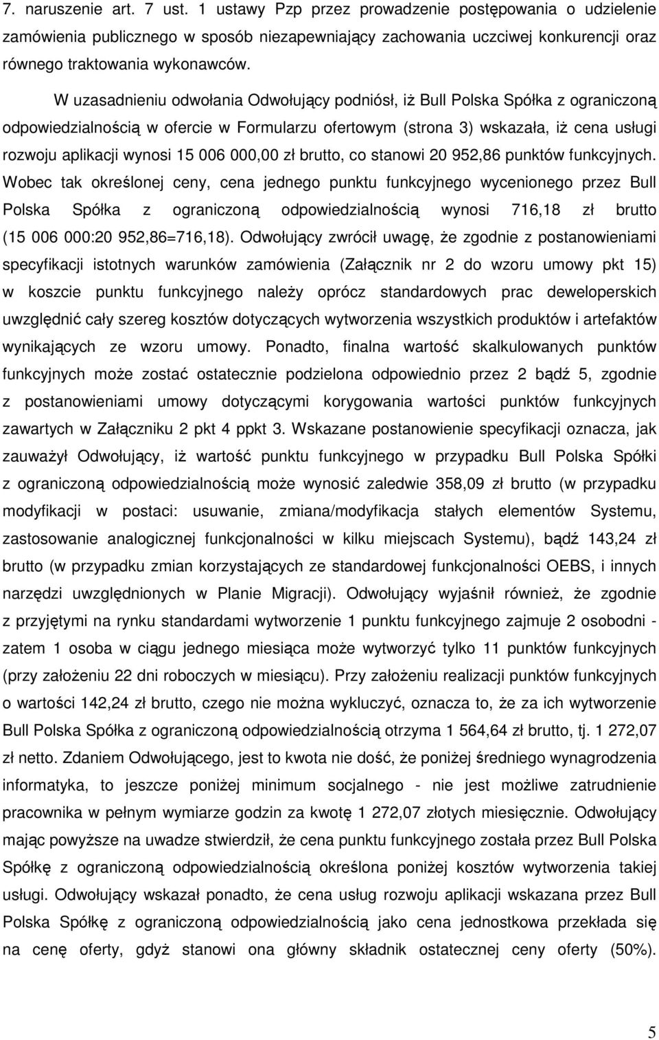 006 000,00 zł brutto, co stanowi 20 952,86 punktów funkcyjnych.