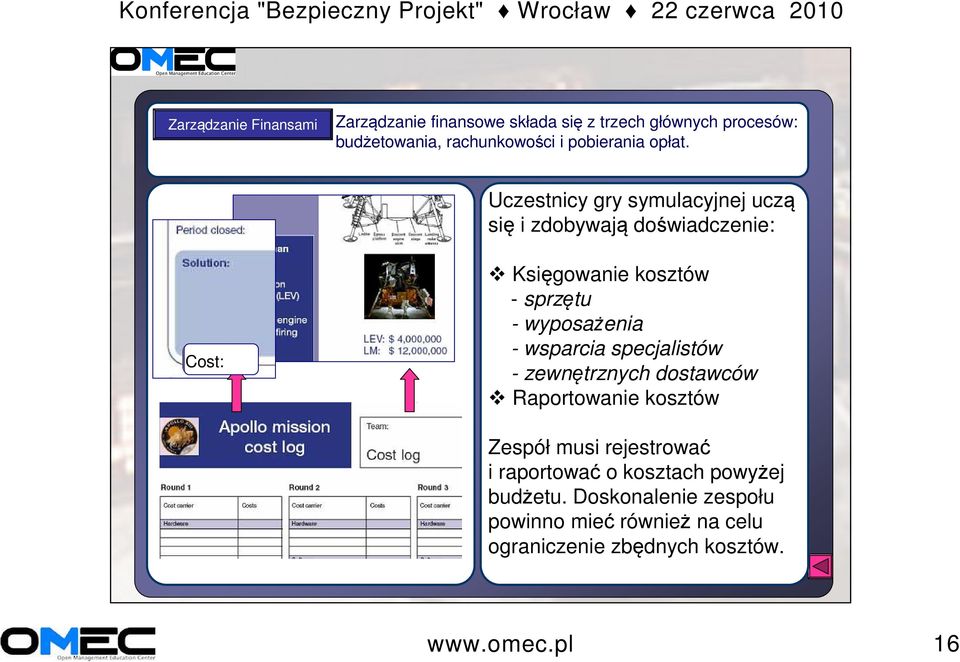 Cost: Księgowanie kosztów - sprzętu - wyposażenia - wsparcia specjalistów - zewnętrznych dostawców