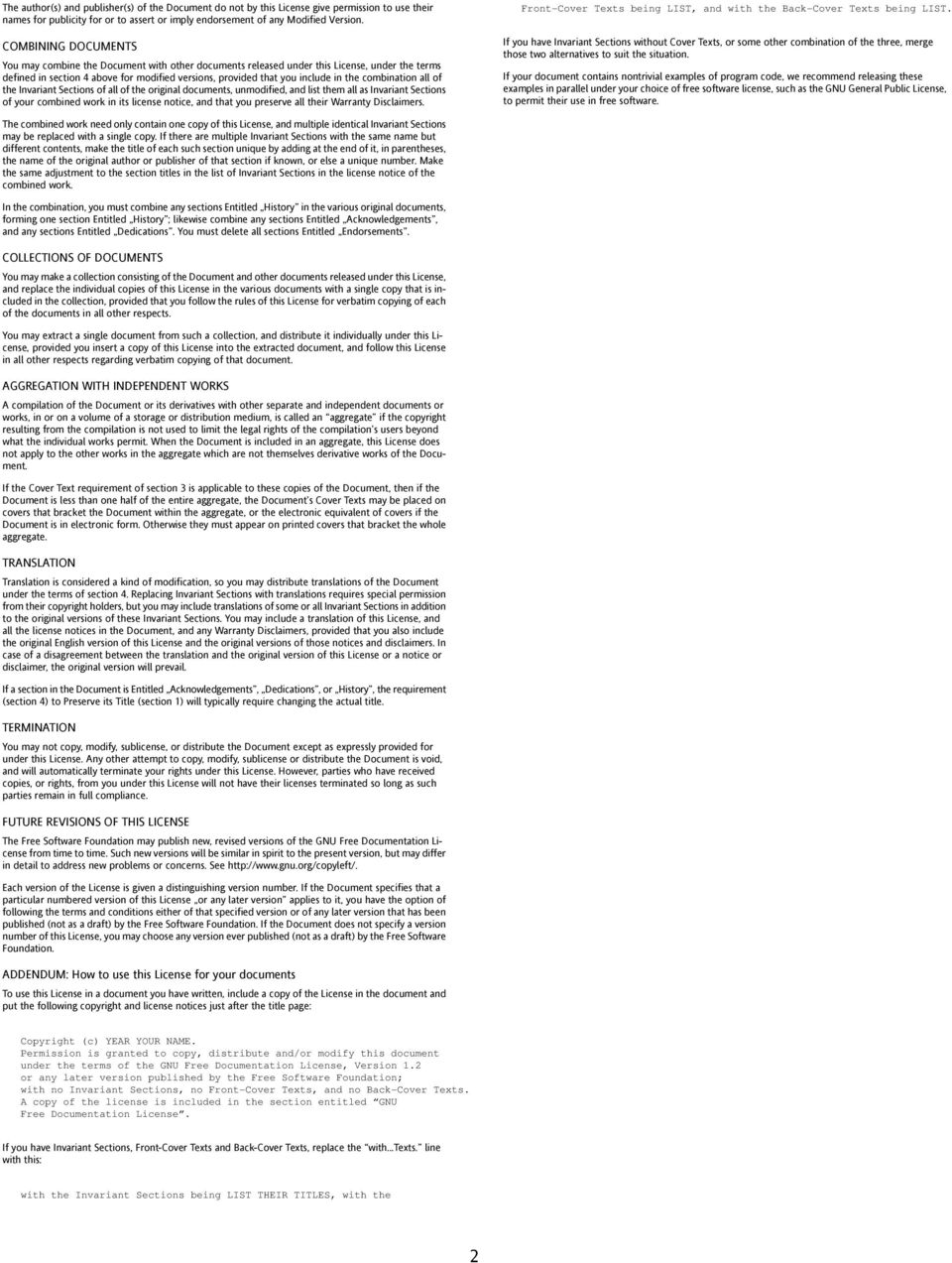 combination all of the Invariant Sections of all of the original documents, unmodified, and list them all as Invariant Sections of your combined work in its license notice, and that you preserve all