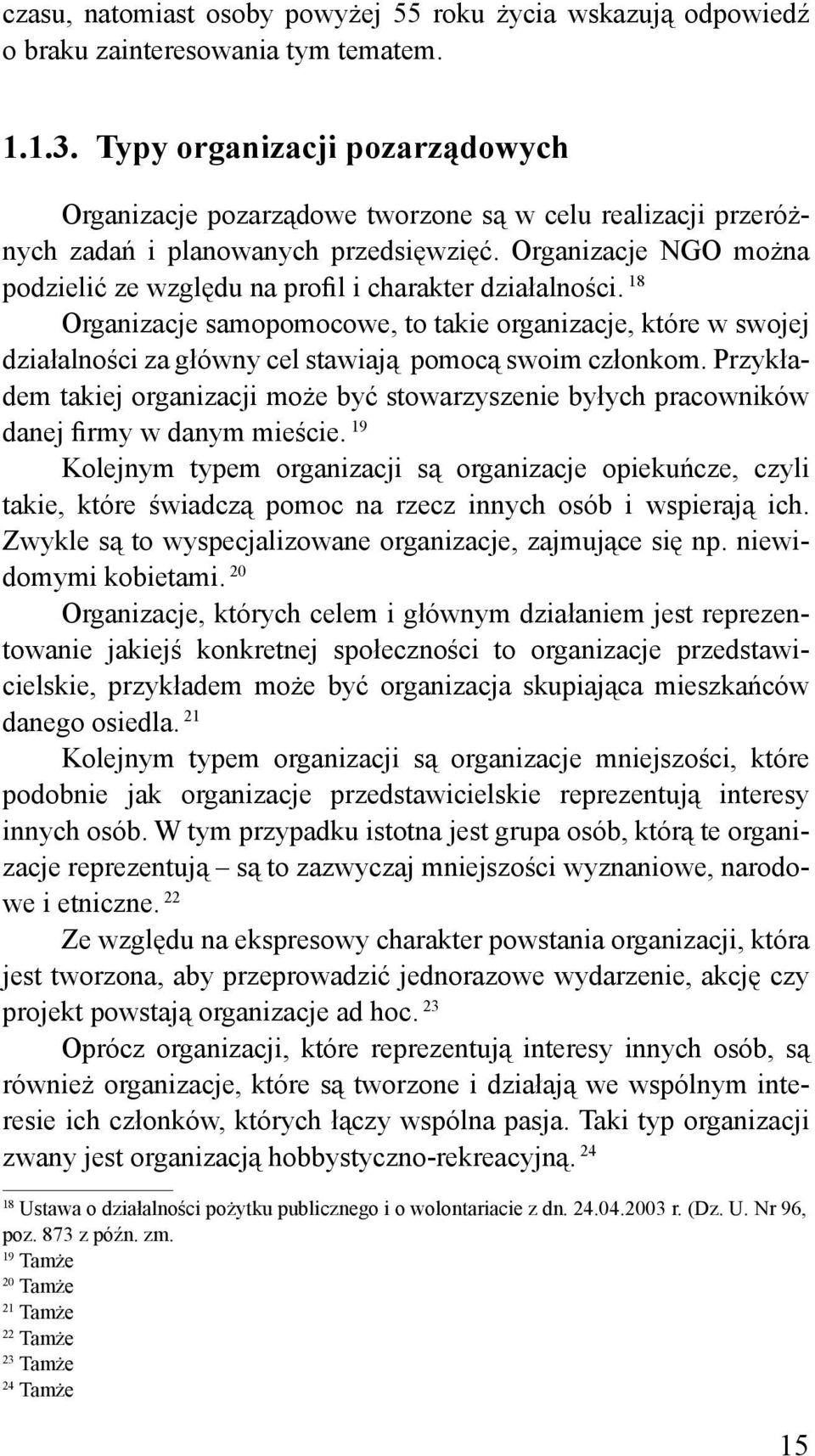 Organizacje NGO można podzielić ze względu na profil i charakter działalności.