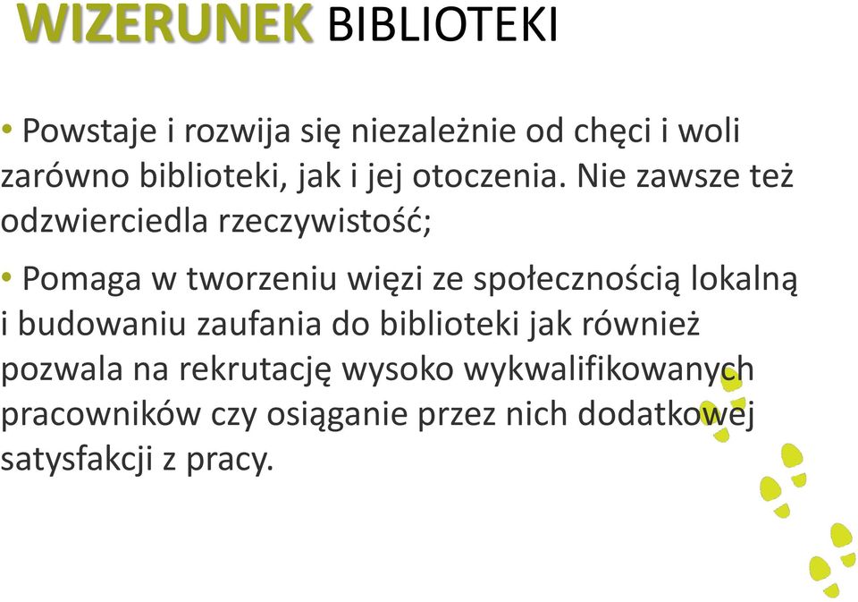 Nie zawsze też odzwierciedla rzeczywistość; Pomaga w tworzeniu więzi ze społecznością