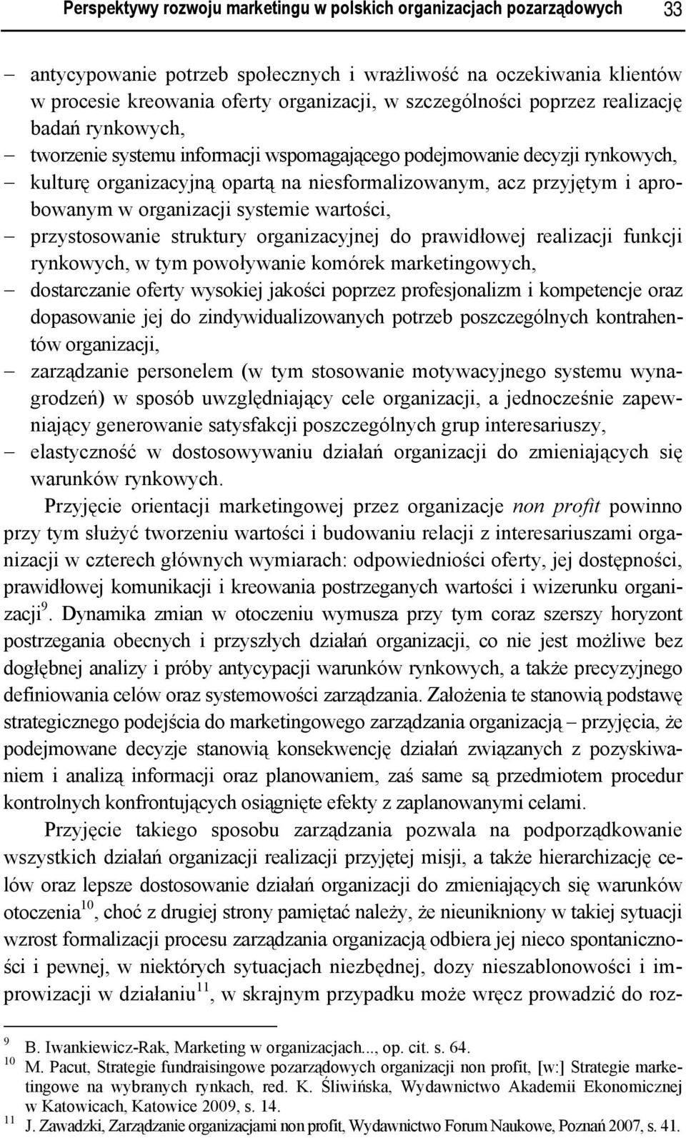 aprobowanym w organizacji systemie wartości, przystosowanie struktury organizacyjnej do prawidłowej realizacji funkcji rynkowych, w tym powoływanie komórek marketingowych, dostarczanie oferty