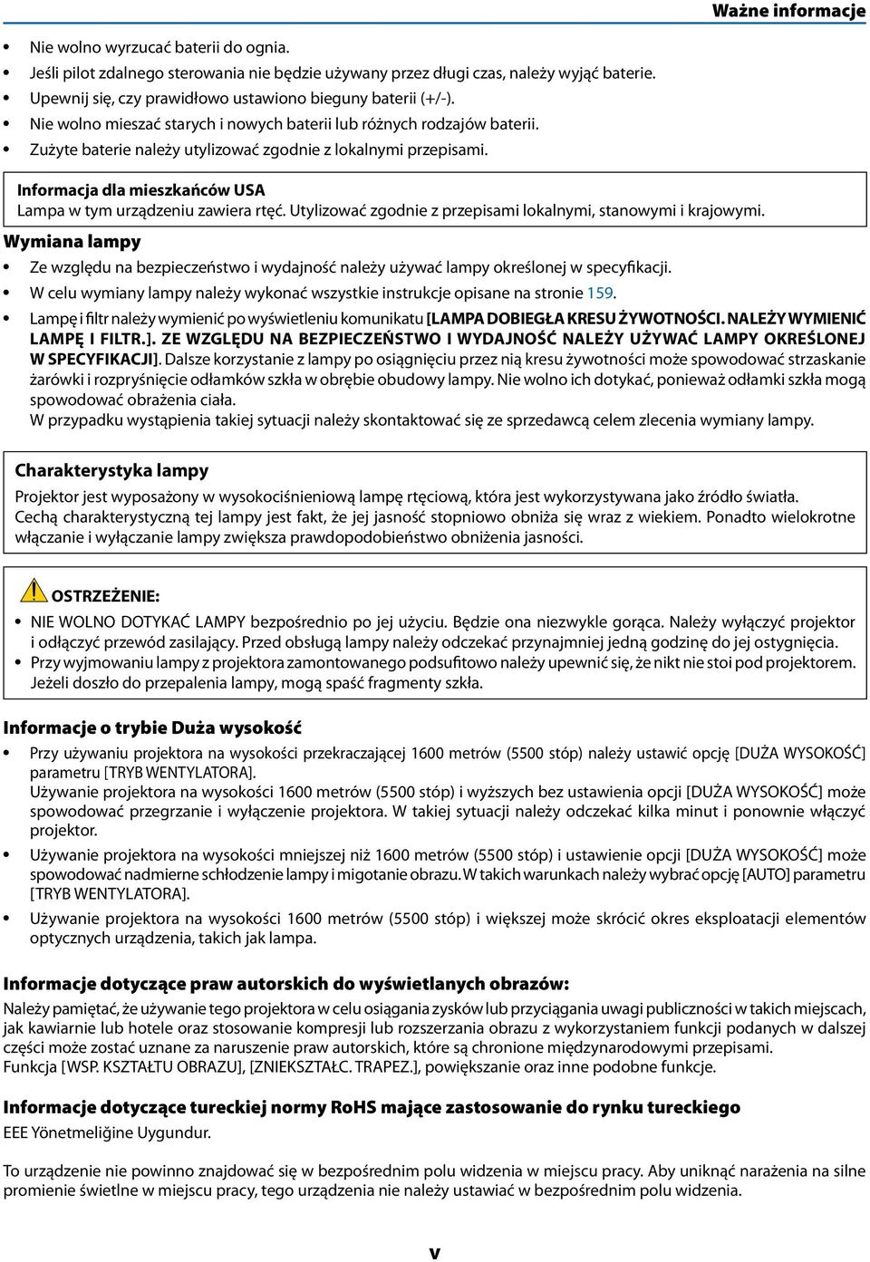 Informacja dla mieszkańców USA Lampa w tym urządzeniu zawiera rtęć. Utylizować zgodnie z przepisami lokalnymi, stanowymi i krajowymi.