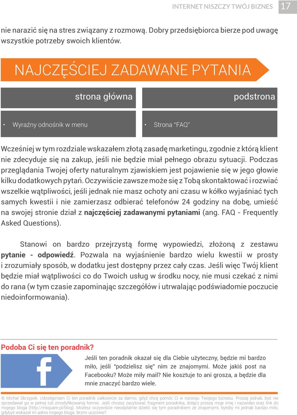 jeśli nie będzie miał pełnego obrazu sytuacji. Podczas przeglądania Twojej oferty naturalnym zjawiskiem jest pojawienie się w jego głowie kilku dodatkowych pytań.