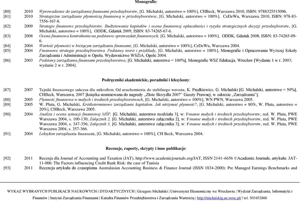 [82] 2009 Strategie finansowe przedsiębiorstw. Budżetowanie kapitałów i ocena finansowej opłacalności i ryzyka strategicznych decyzji przedsiębiorstw, [G.