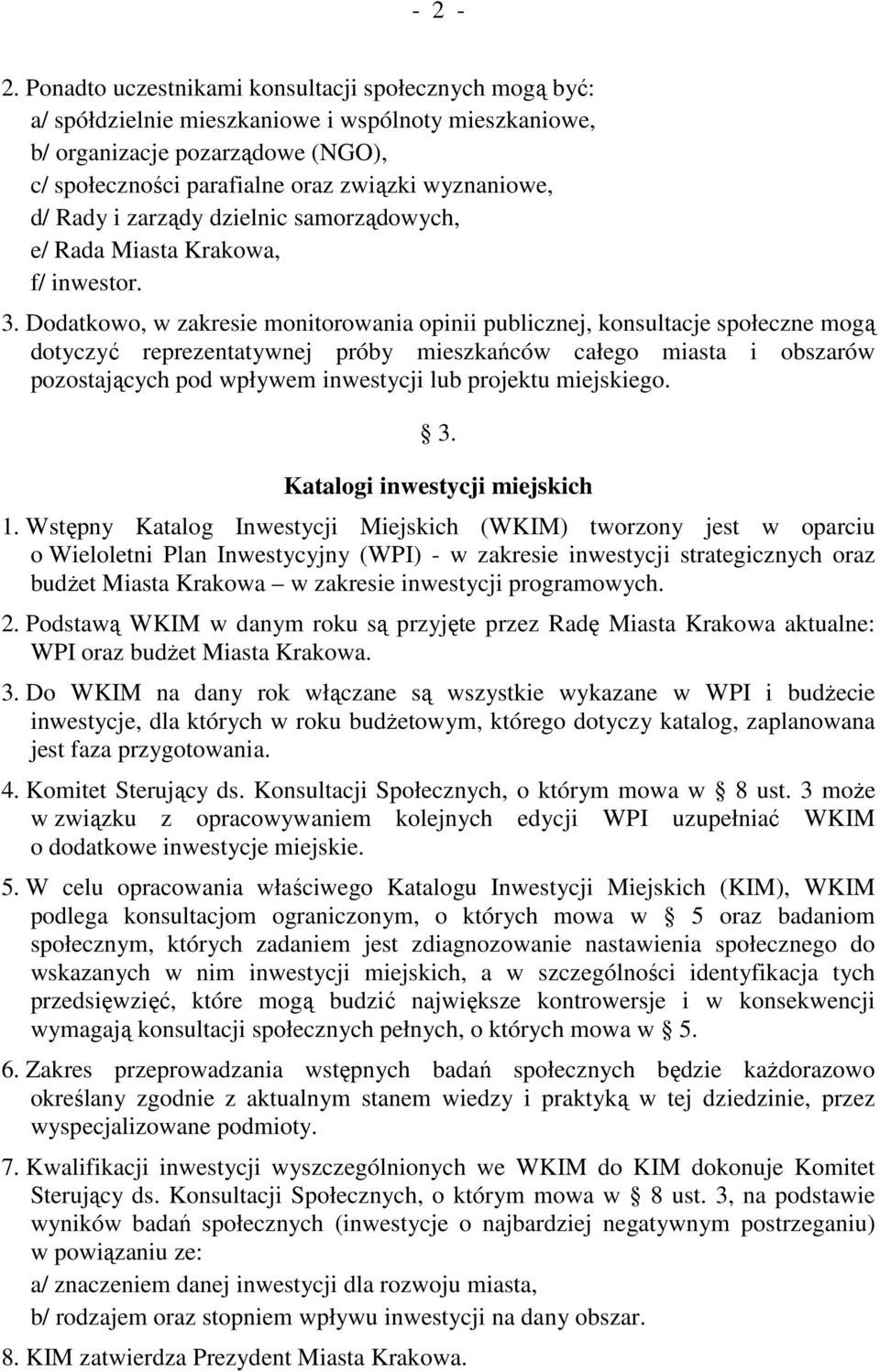 Rady i zarządy dzielnic samorządowych, e/ Rada Miasta Krakowa, f/ inwestor. 3.