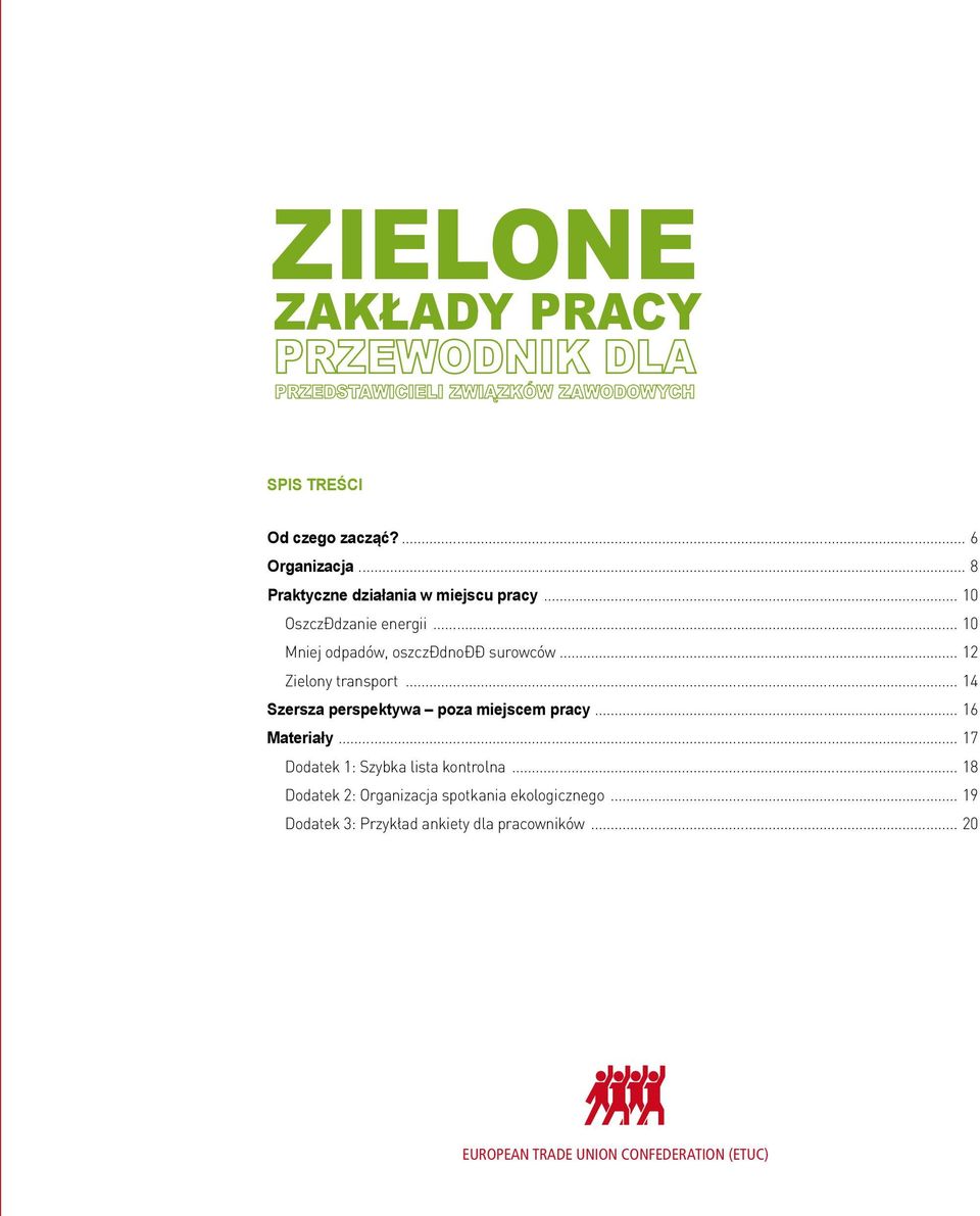 .. 14 Szersza perspektywa poza miejscem pracy... 16 Materiały... 17 Dodatek 1: Szybka lista kontrolna.