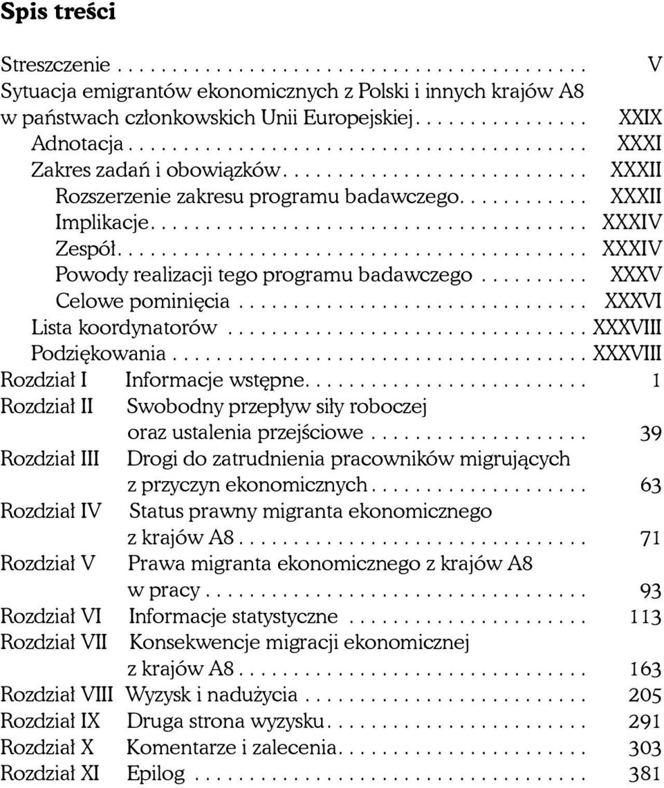 .. XXXVIII Podziękowania...................................... XXXVIII Rozdział I Informacje wstępne.... 1 Rozdział II Swobodny przepływ siły roboczej oraz ustalenia przejściowe.