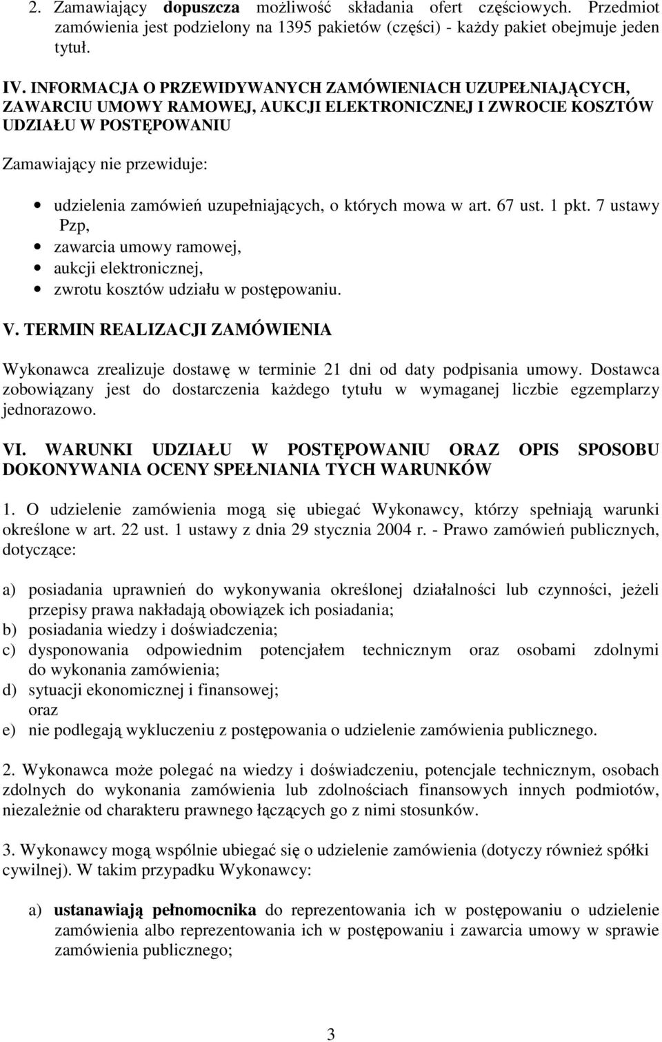 uzupełniających, o których mowa w art. 67 ust. 1 pkt. 7 ustawy Pzp, zawarcia umowy ramowej, aukcji elektronicznej, zwrotu kosztów udziału w postępowaniu. V.