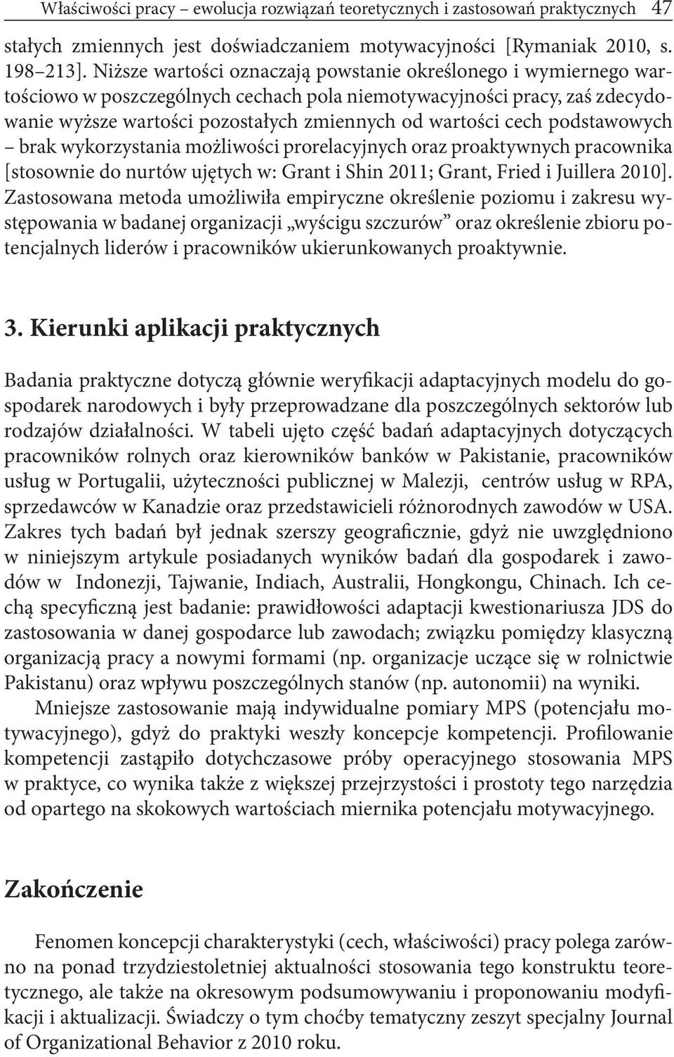 podstawowych brak wykorzystania możliwości prorelacyjnych oraz proaktywnych pracownika [stosownie do nurtów ujętych w: Grant i Shin 2011; Grant, Fried i Juillera 2010].