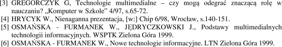 140-151. [5] OSMAŃSKA - FURMANEK W., JĘDRYCZKOWSKI J.