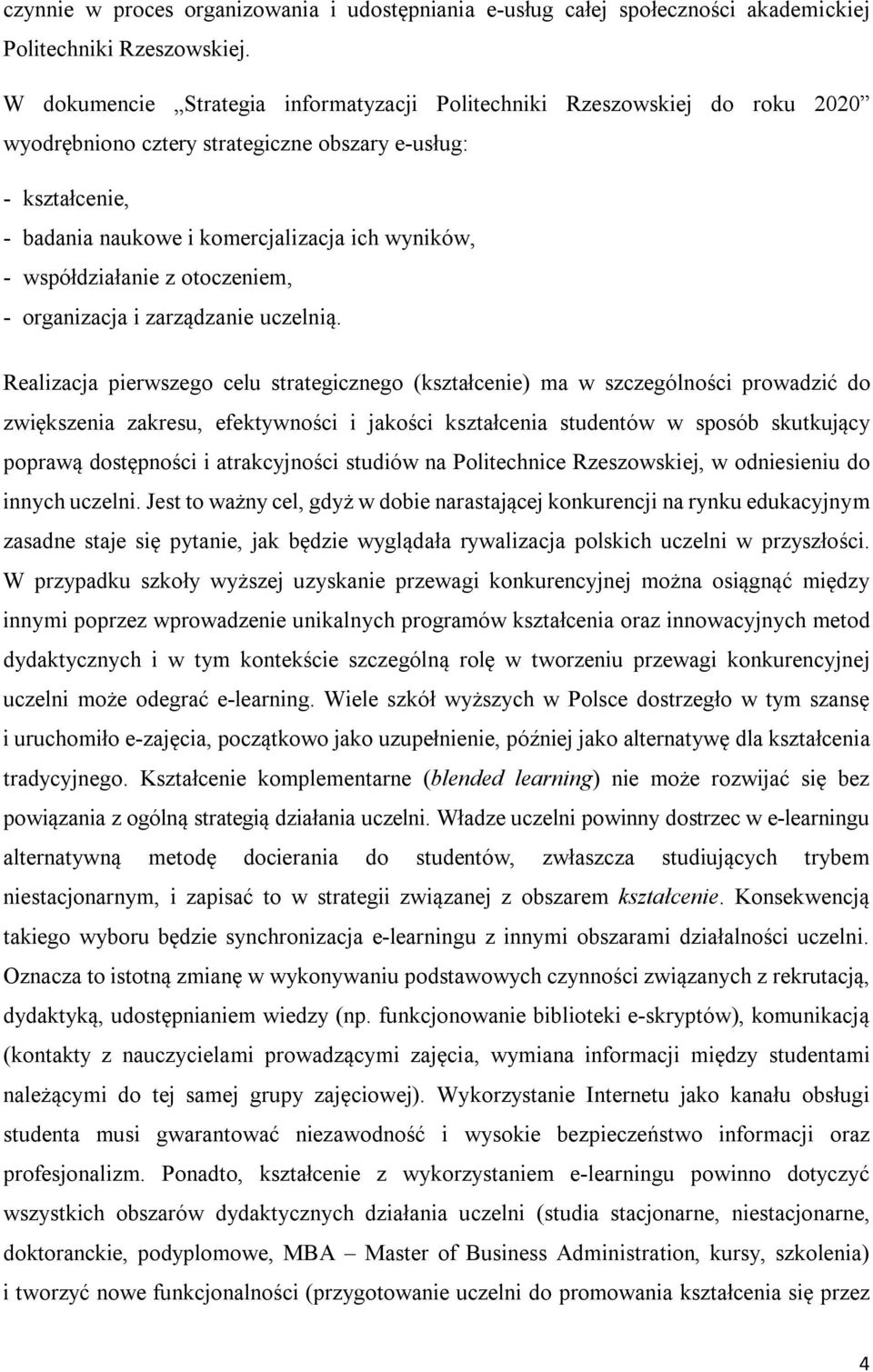 współdziałanie z otoczeniem, - organizacja i zarządzanie uczelnią.