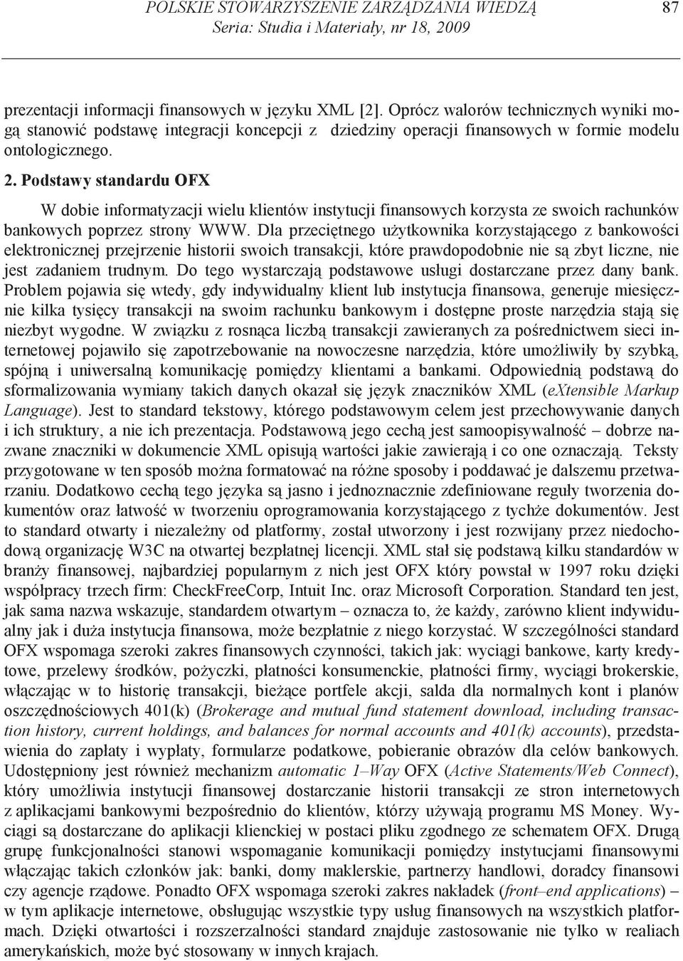 Podstawy standardu OFX W dobie informatyzacji wielu klientów instytucji finansowych korzysta ze swoich rachunków bankowych poprzez strony WWW.