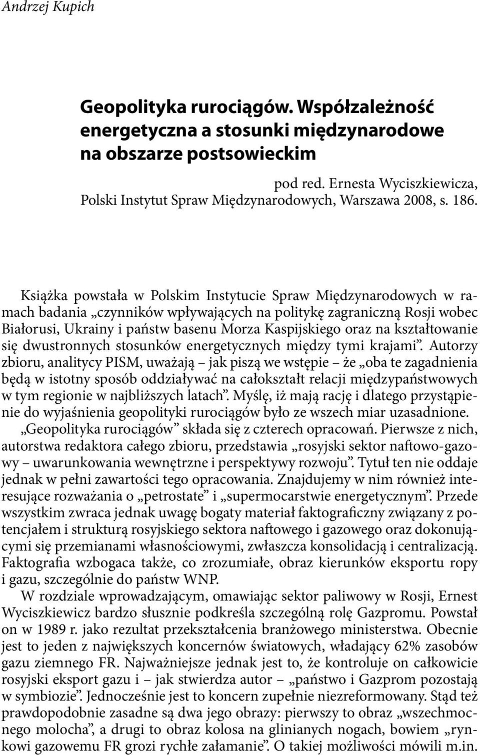 kształtowanie się dwustronnych stosunków energetycznych między tymi krajami.