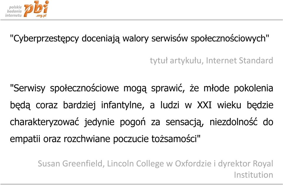 w XXI wieku będzie charakteryzować jedynie pogoń za sensacją, niezdolność do empatii oraz