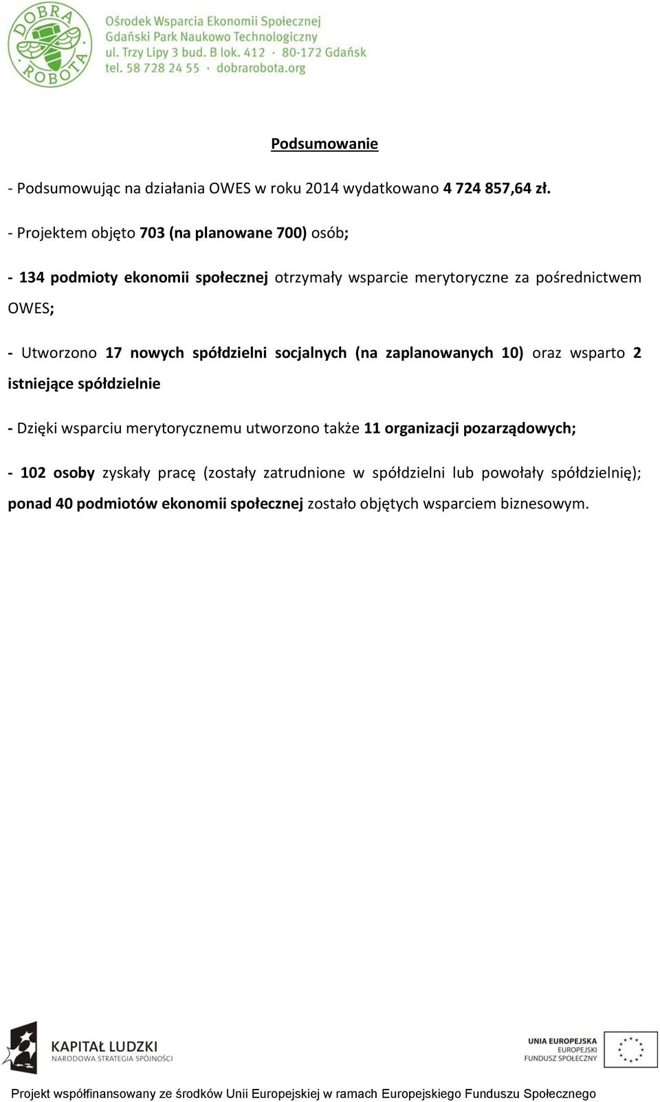 Utworzono 17 nowych spółdzielni socjalnych (na zaplanowanych 10) oraz wsparto 2 istniejące spółdzielnie - Dzięki wsparciu merytorycznemu