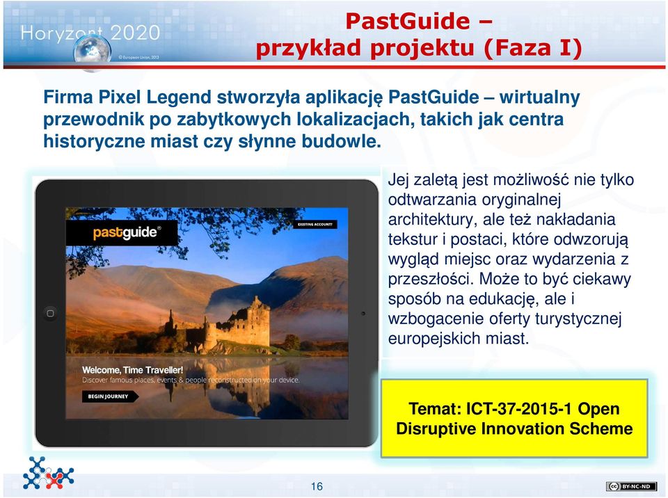 Jej zaletą jest możliwość nie tylko odtwarzania oryginalnej architektury, ale też nakładania tekstur i postaci, które odwzorują