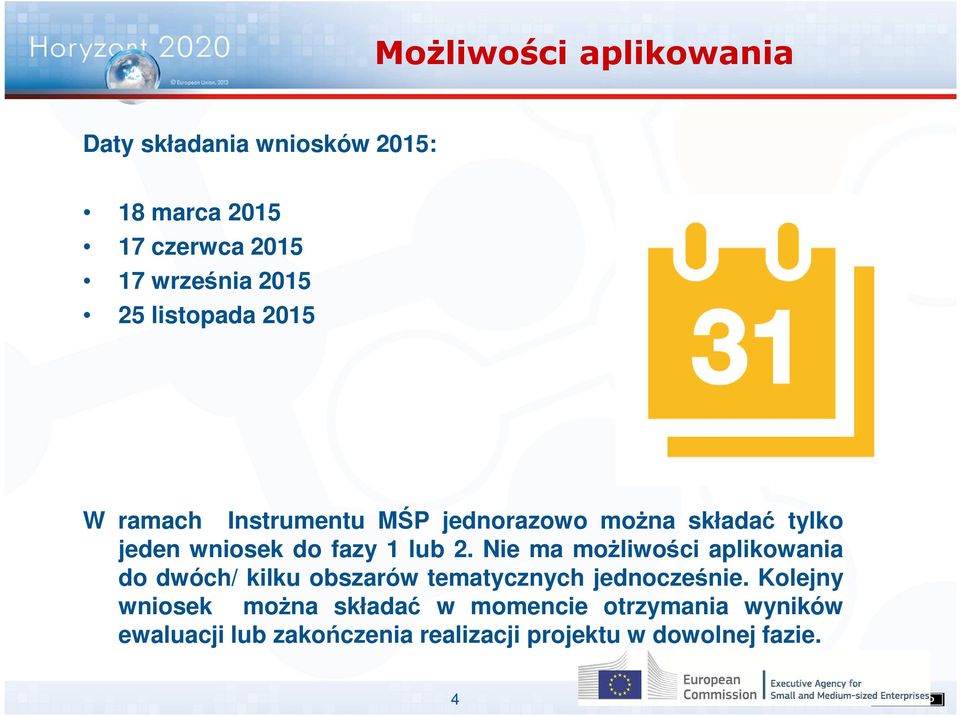 Nie ma możliwości aplikowania do dwóch/ kilku obszarów tematycznych jednocześnie.