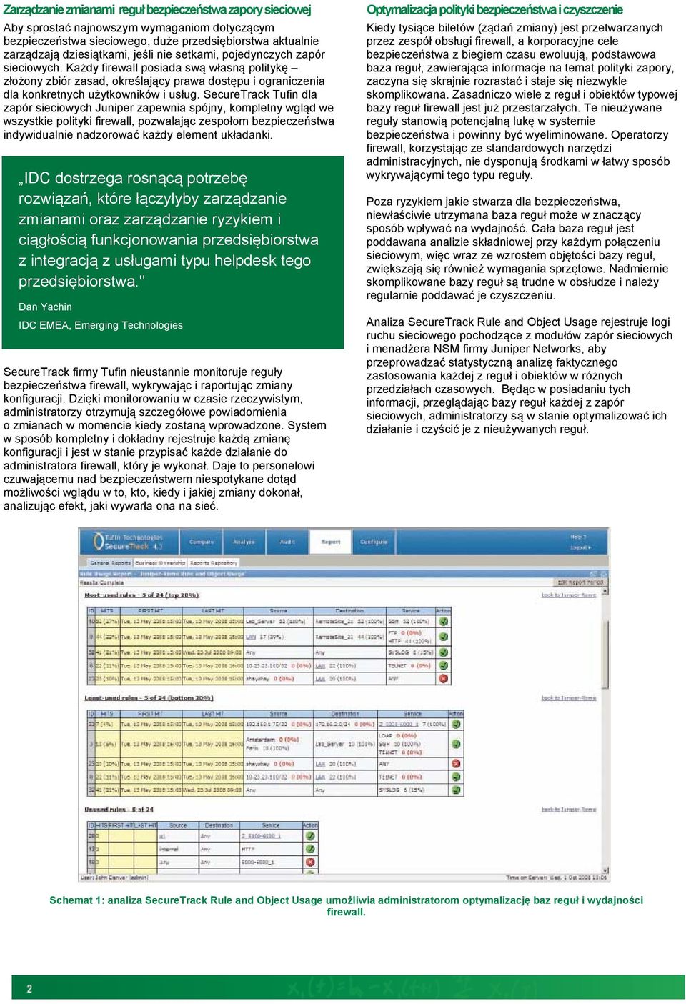 SecureTrack Tufin dla zapór sieciowych Juniper zapewnia spójny, kompletny wgląd we wszystkie polityki firewall, pozwalając zespołom bezpieczeństwa indywidualnie nadzorować każdy element układanki.