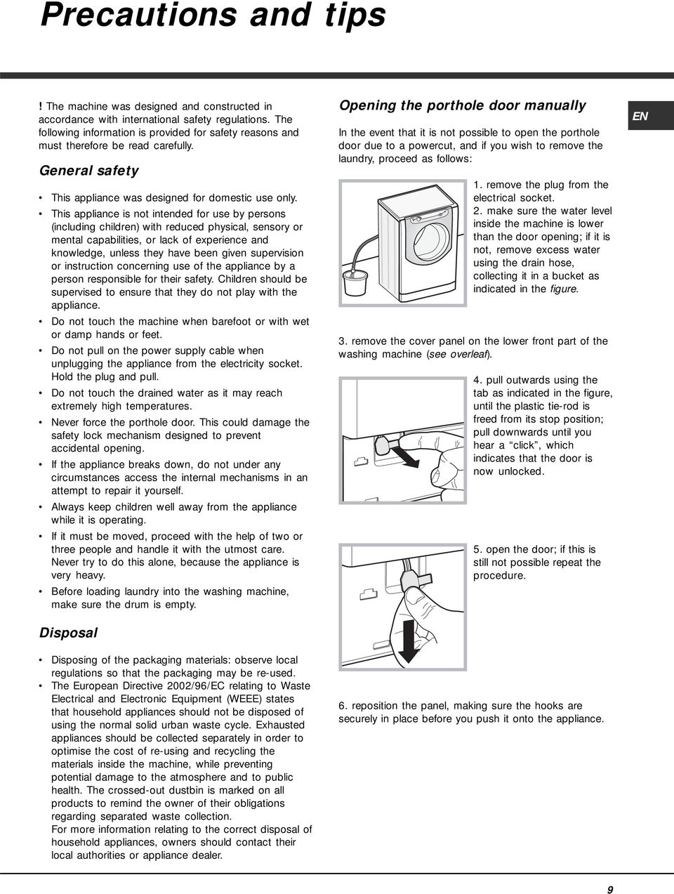 This appliance is not intended for use by persons (including children) with reduced physical, sensory or mental capabilities, or lack of experience and knowledge, unless they have been given