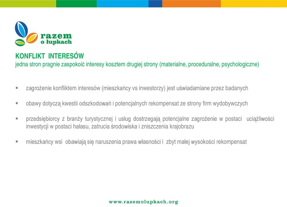 ze strony firm wydobywczych przedsiębiorcy z branży turystycznej i usług dostrzegają potencjalne zagrożenie w postaci uciążliwości inwestycji