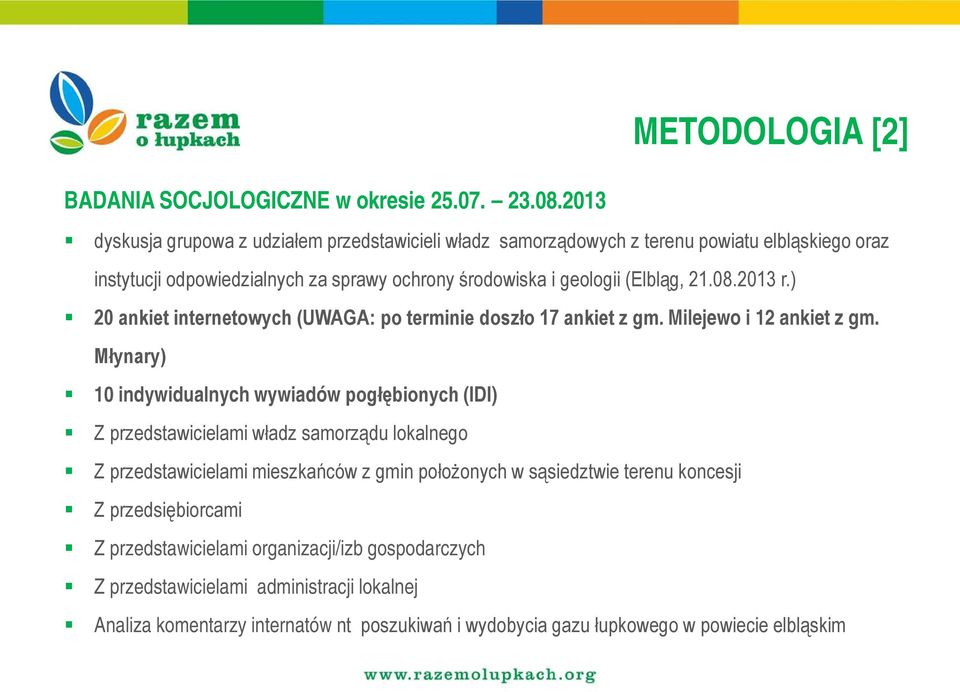 08.2013 r.) 20 ankiet internetowych (UWAGA: po terminie doszło 17 ankiet z gm. Milejewo i 12 ankiet z gm.