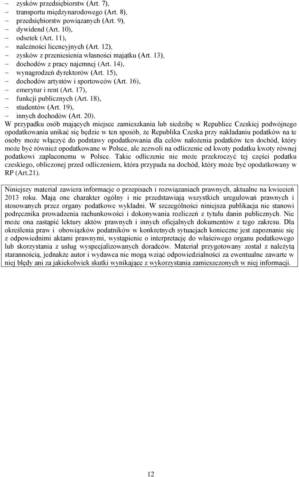 17), funkcji publicznych (Art. 18), studentów (Art. 19), innych dochodów (Art. 20).