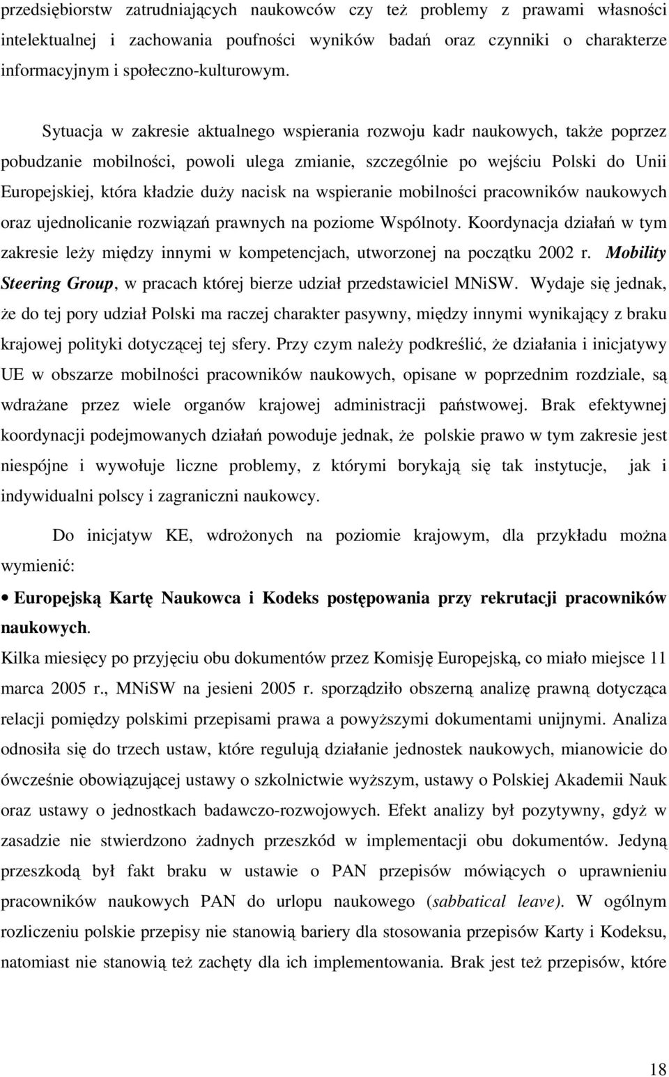 na wspieranie mobilnoci pracowników naukowych oraz ujednolicanie rozwiza prawnych na poziome Wspólnoty.