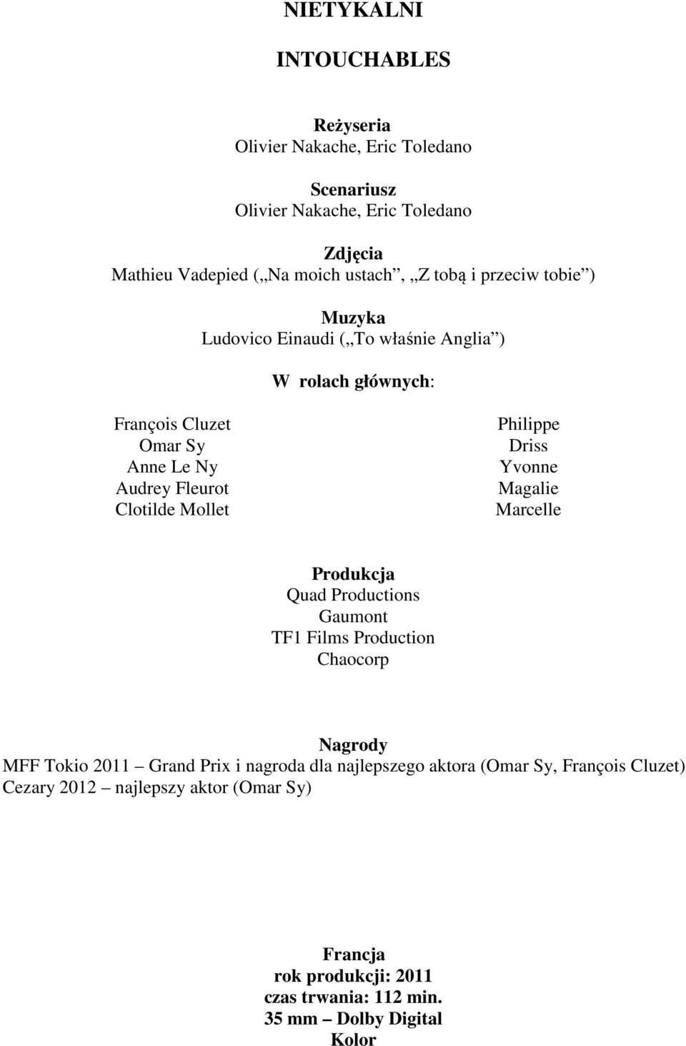 Philippe Driss Yvonne Magalie Marcelle Produkcja Quad Productions Gaumont TF1 Films Production Chaocorp Nagrody MFF Tokio 2011 Grand Prix i nagroda dla