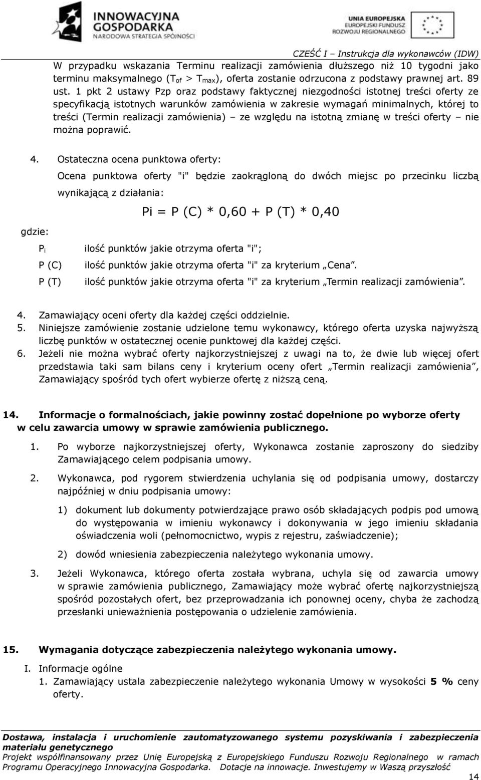 1 pkt 2 ustawy Pzp oraz podstawy faktycznej niezgodności istotnej treści oferty ze specyfikacją istotnych warunków zamówienia w zakresie wymagań minimalnych, której to treści (Termin realizacji