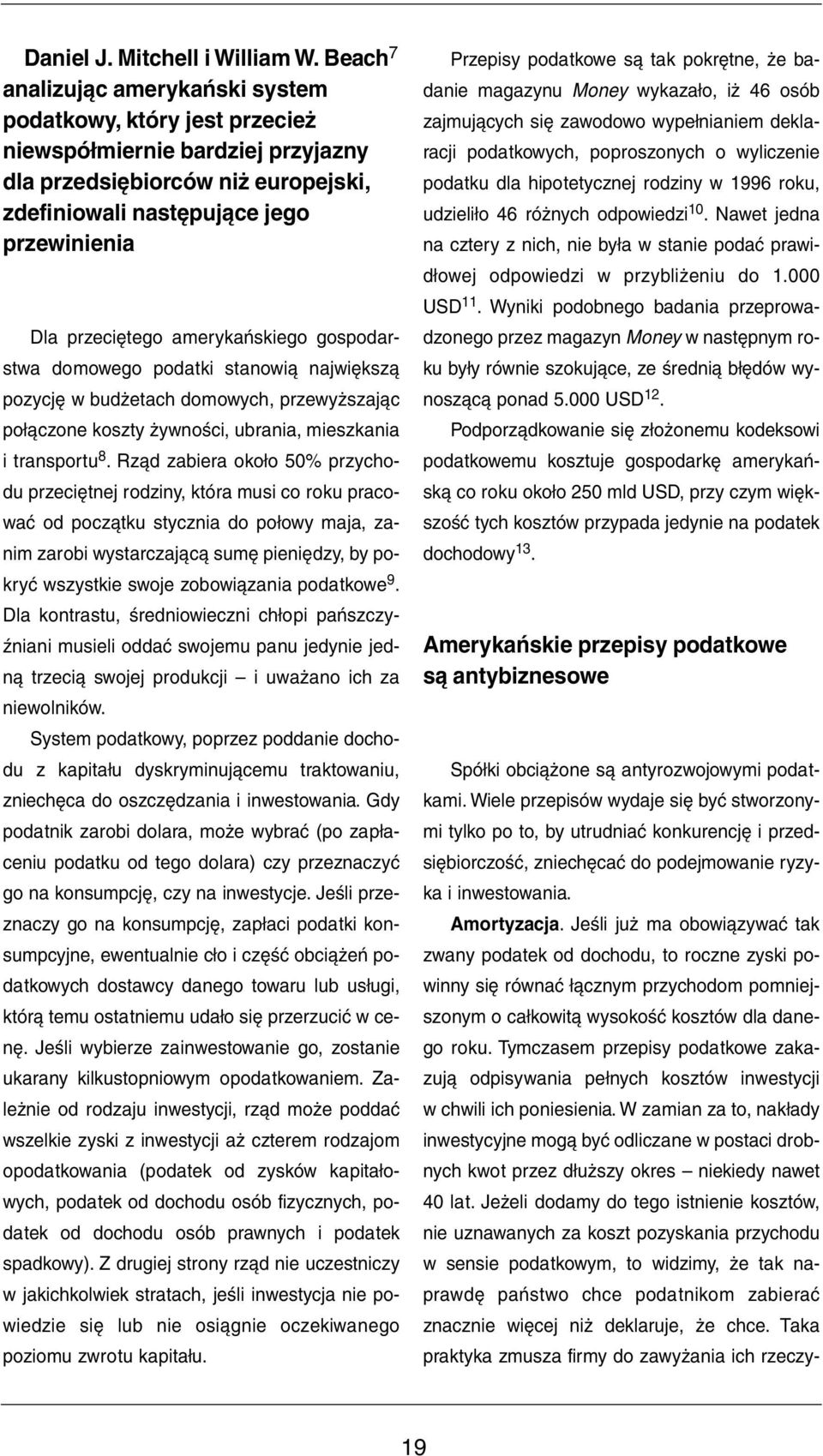 amerykańskiego gospodarstwa domowego podatki stanowią największą pozycję w budżetach domowych, przewyższając połączone koszty żywności, ubrania, mieszkania i transportu 8.