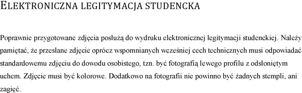 Należy pamiętać, że przesłane zdjęcie oprócz wspomnianych wcześniej cech technicznych musi odpowiadać