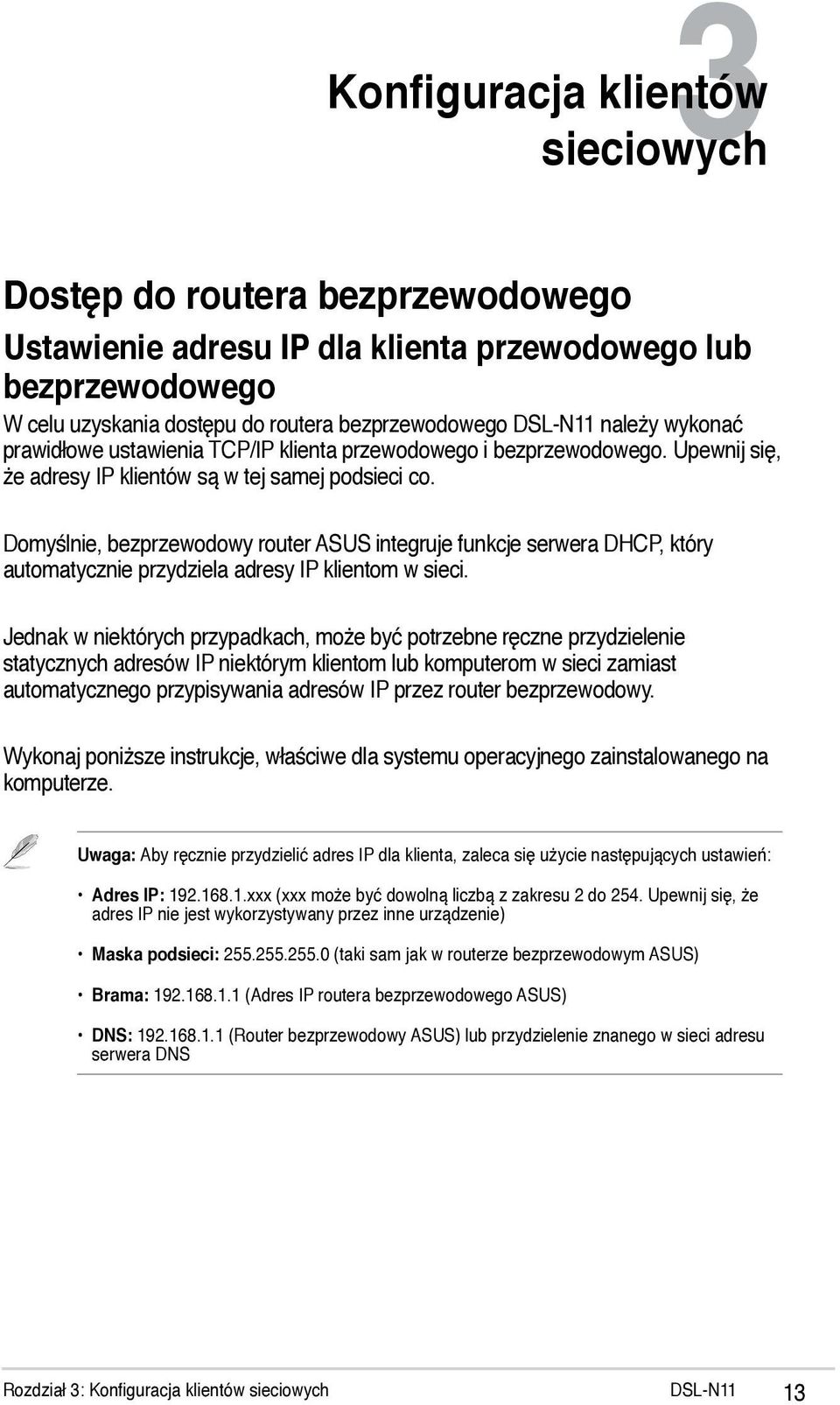 Domyślnie, bezprzewodowy router ASUS integruje funkcje serwera DHCP, który automatycznie przydziela adresy IP klientom w sieci.