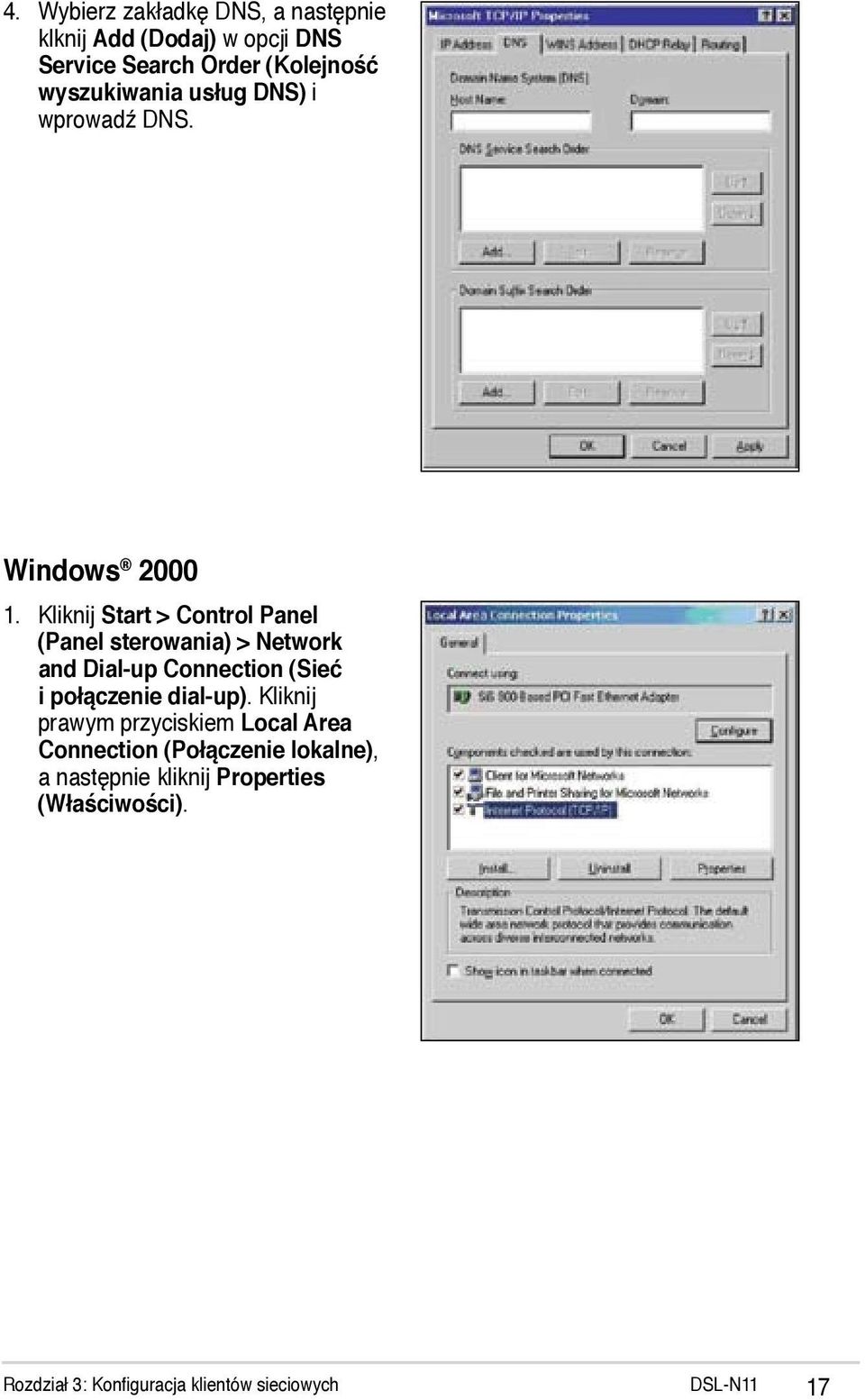 Kliknij Start > Control Panel (Panel sterowania) > Network and Dial-up Connection (Sieć i połączenie dial-up).