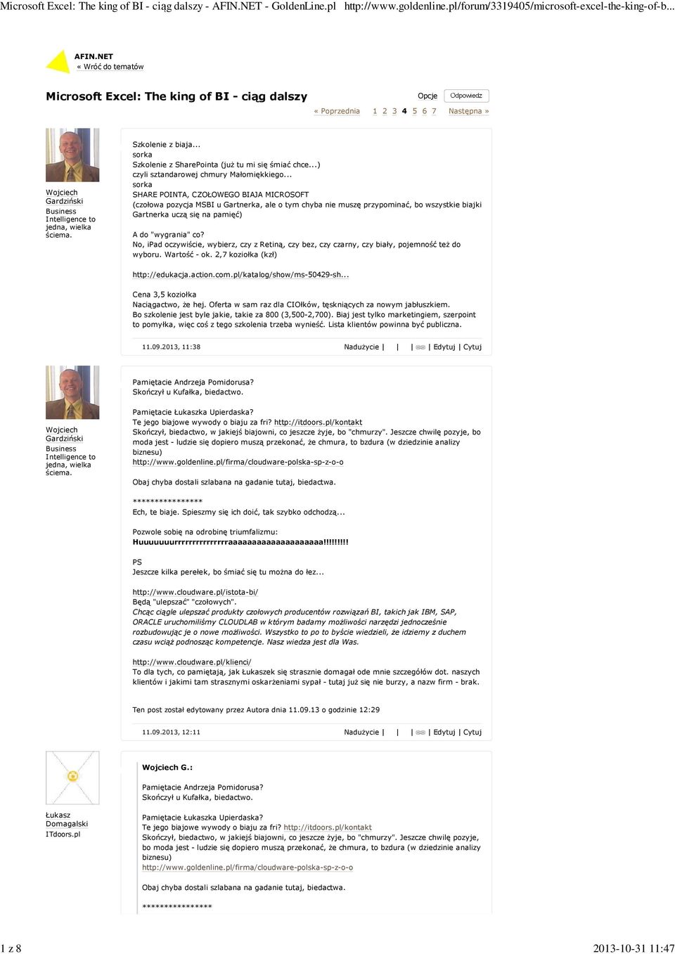 .. sorka SHARE POINTA, CZOŁOWEGO BIAJA MICROSOFT (czołowa pozycja MSBI u Gartnerka, ale o tym chyba nie muszę przypominać, bo wszystkie biajki Gartnerka uczą się na pamięć) A do "wygrania" co?