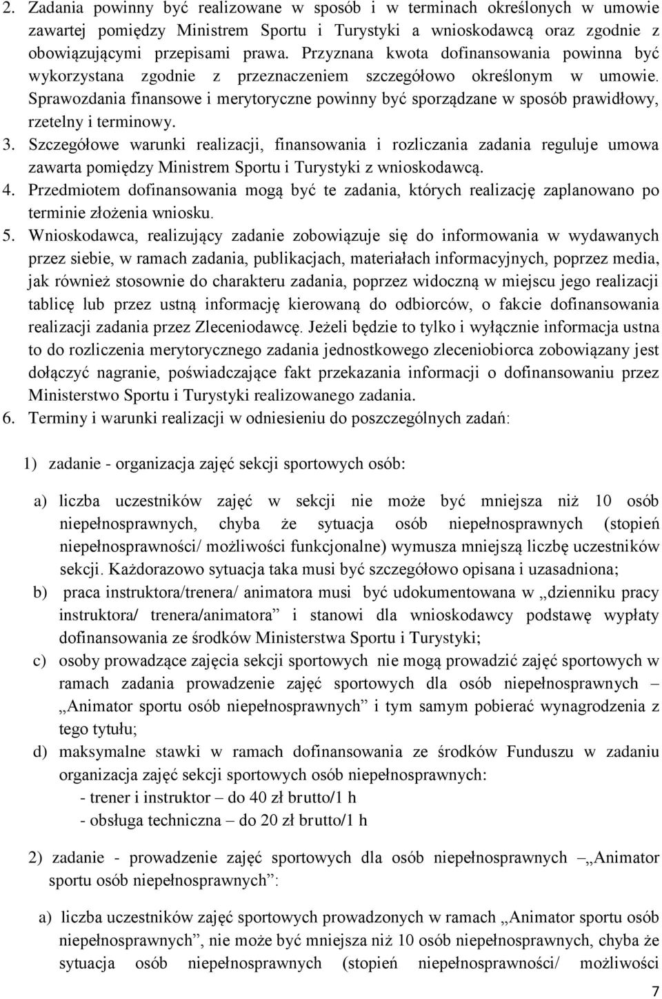 Sprawozdania finansowe i merytoryczne powinny być sporządzane w sposób prawidłowy, rzetelny i terminowy. 3.