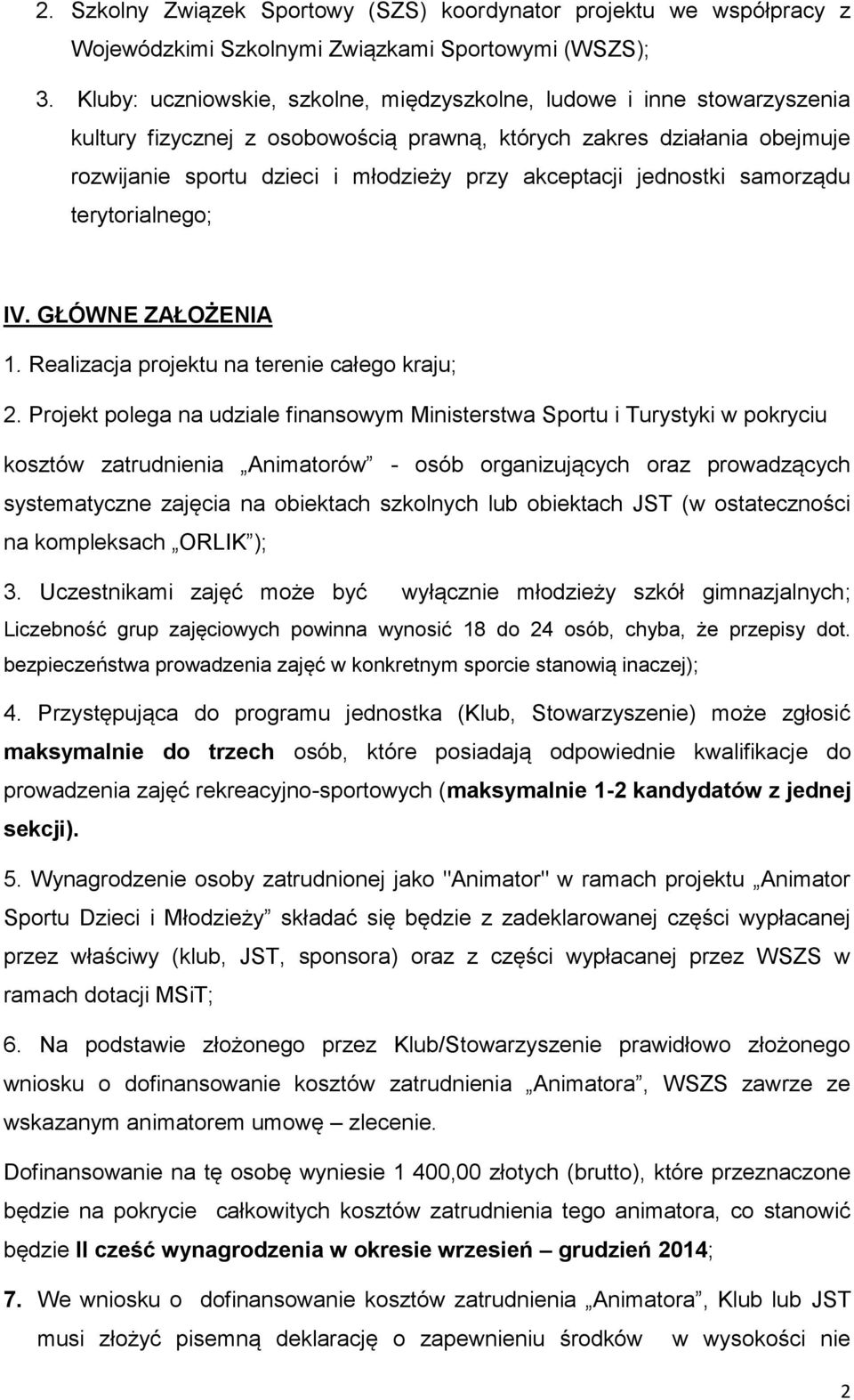 jednostki samorządu terytorialnego; IV. GŁÓWNE ZAŁOŻENIA 1. Realizacja projektu na terenie całego kraju; 2.