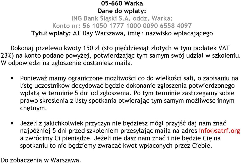 podane powyŝej, potwierdzając tym samym swój udział w szkoleniu. W odpowiedzi na zgłoszenie dostaniesz maila.