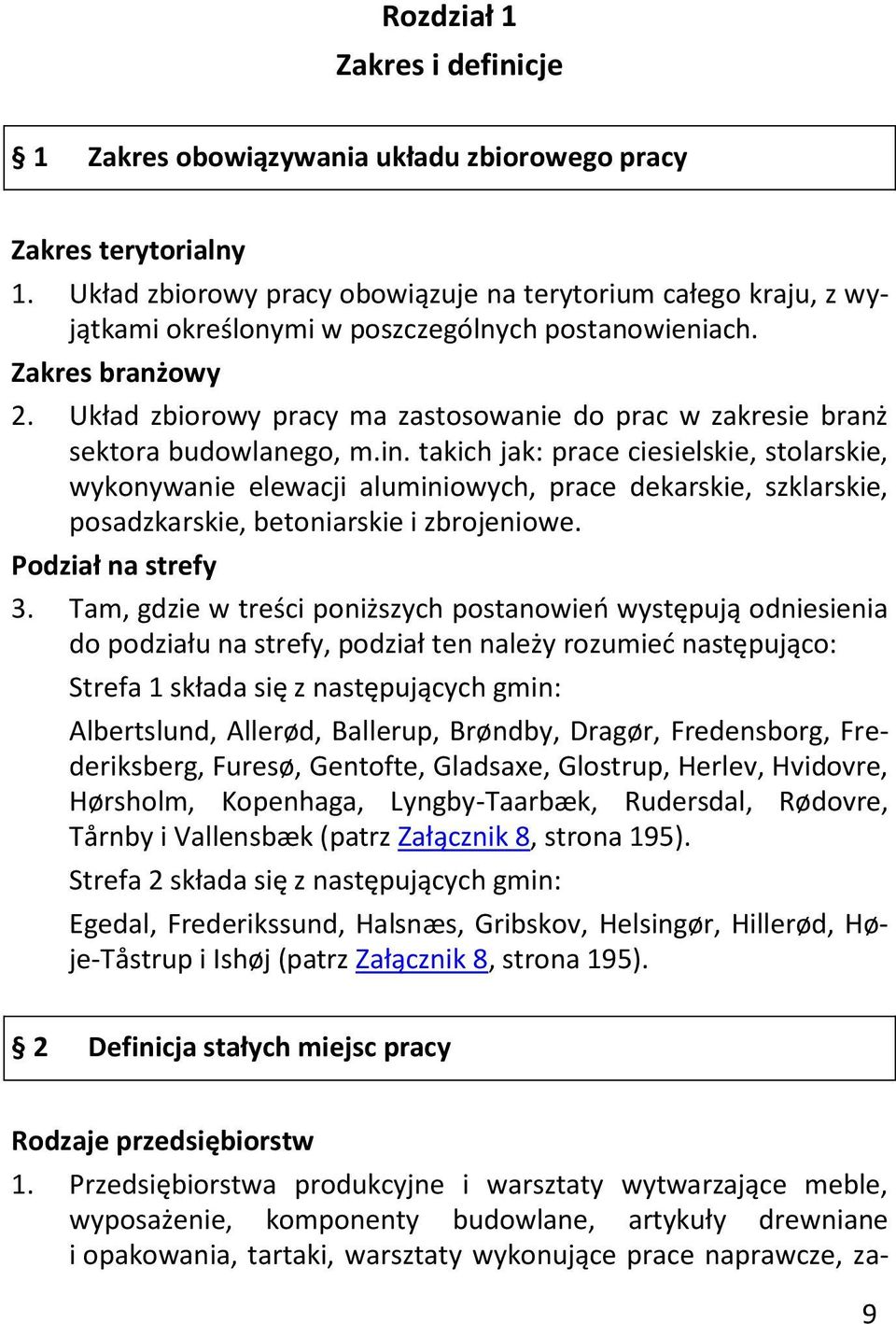 Układ zbiorowy pracy ma zastosowanie do prac w zakresie branż sektora budowlanego, m.in.