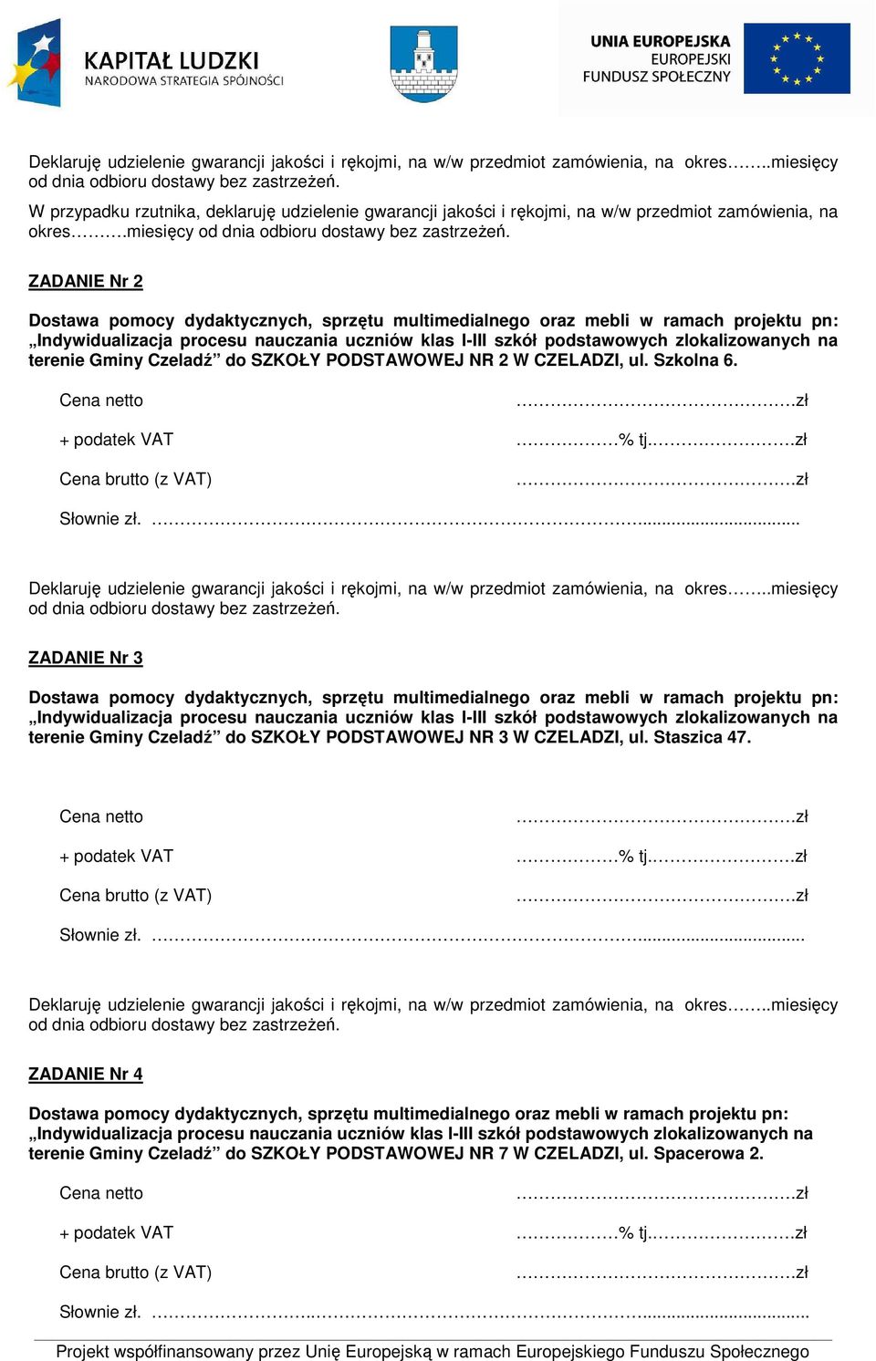 ZADANIE Nr 2 Dostawa pomocy dydaktycznych, sprzętu multimedialnego oraz mebli w ramach projektu pn: Indywidualizacja procesu nauczania uczniów klas I-III szkół podstawowych zlokalizowanych na terenie