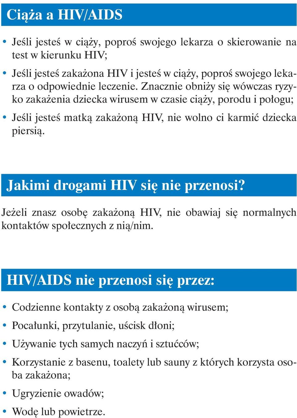 Jakimi drogami HIV się nie przenosi? Jeżeli znasz osobę zakażoną HIV, nie obawiaj się normalnych kontaktów społecznych z nią/nim.