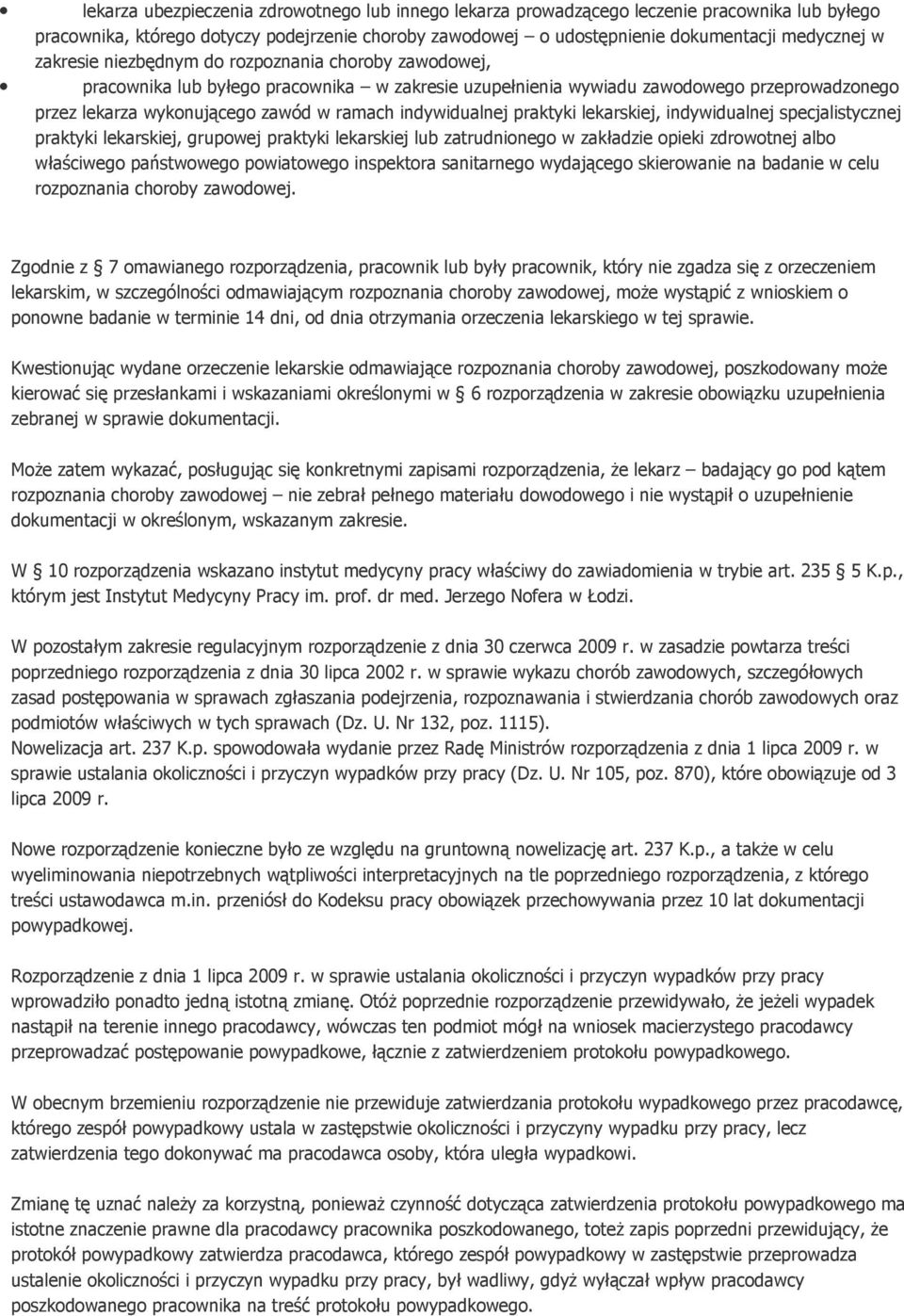 indywidualnej praktyki lekarskiej, indywidualnej specjalistycznej praktyki lekarskiej, grupowej praktyki lekarskiej lub zatrudnionego w zakładzie opieki zdrowotnej albo właściwego państwowego