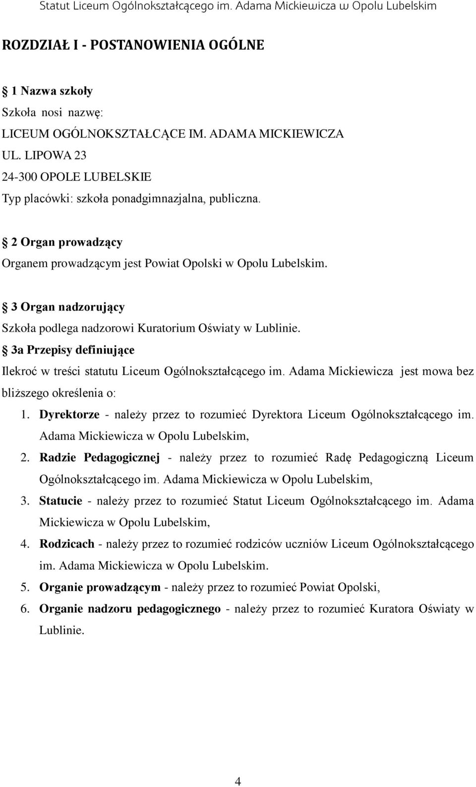 3a Przepisy definiujące Ilekroć w treści statutu Liceum Ogólnokształcącego im. Adama Mickiewicza jest mowa bez bliższego określenia o: 1.