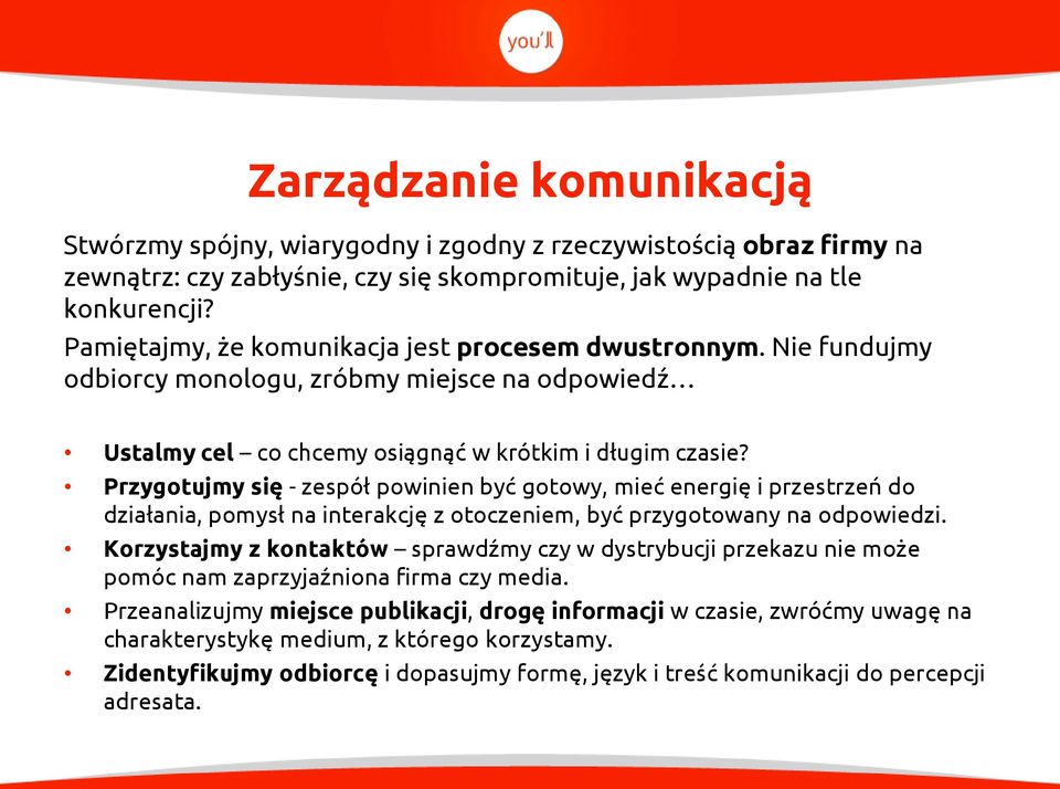 Przygotujmy się - zespół powinien być gotowy, mieć energię i przestrzeń do działania, pomysł na interakcję z otoczeniem, być przygotowany na odpowiedzi.