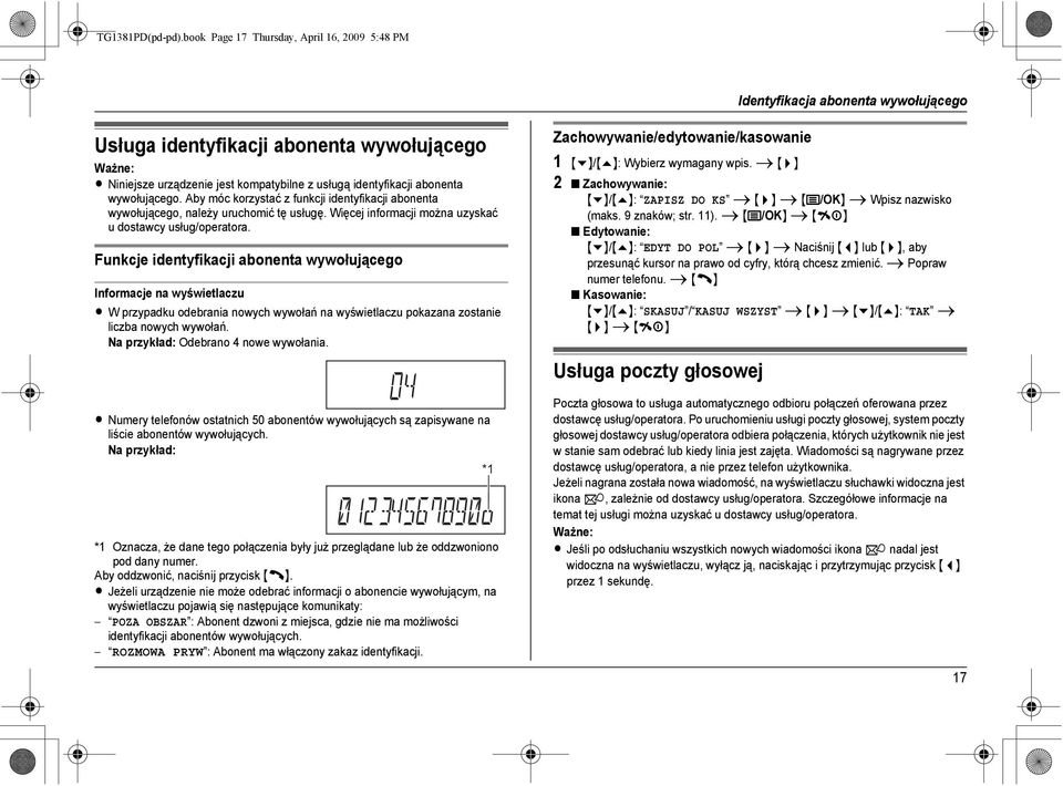 kompatybilne z usługą identyfikacji abonenta wywołującego. Aby móc korzystać z funkcji identyfikacji abonenta wywołującego, należy uruchomić tę usługę.