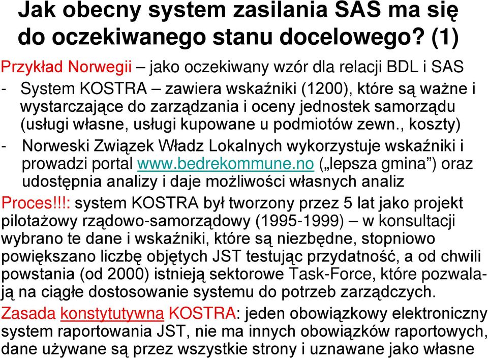 usługi kupowane u podmiotów zewn., koszty) - Norweski Związek Władz Lokalnych wykorzystuje wskaźniki i prowadzi portal www.bedrekommune.